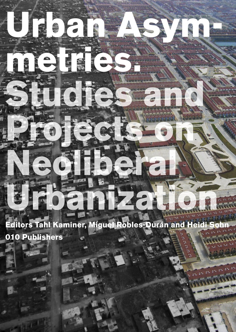 Urban Asymmetries: Studies and Projects on Neoliberal Urbanization,Used