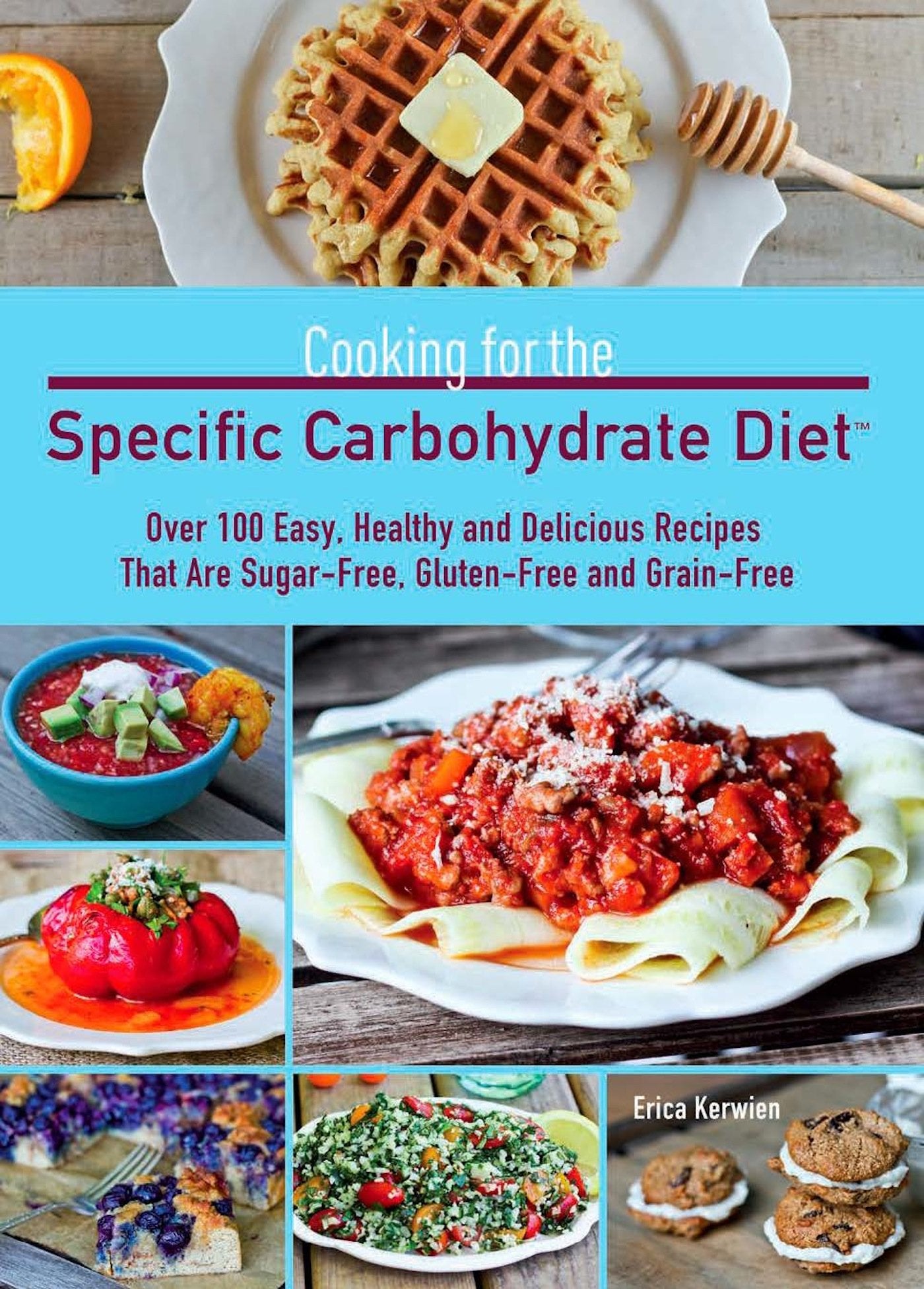 Cooking for the Specific Carbohydrate Diet: Over 100 Easy, Healthy, and Delicious Recipes that are SugarFree, GlutenFree, and ,Used