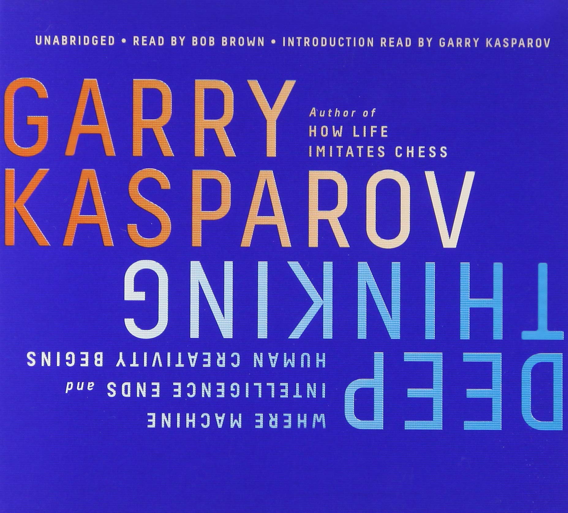 Deep Thinking: Where Machine Intelligence Ends And Human Creativity Begins