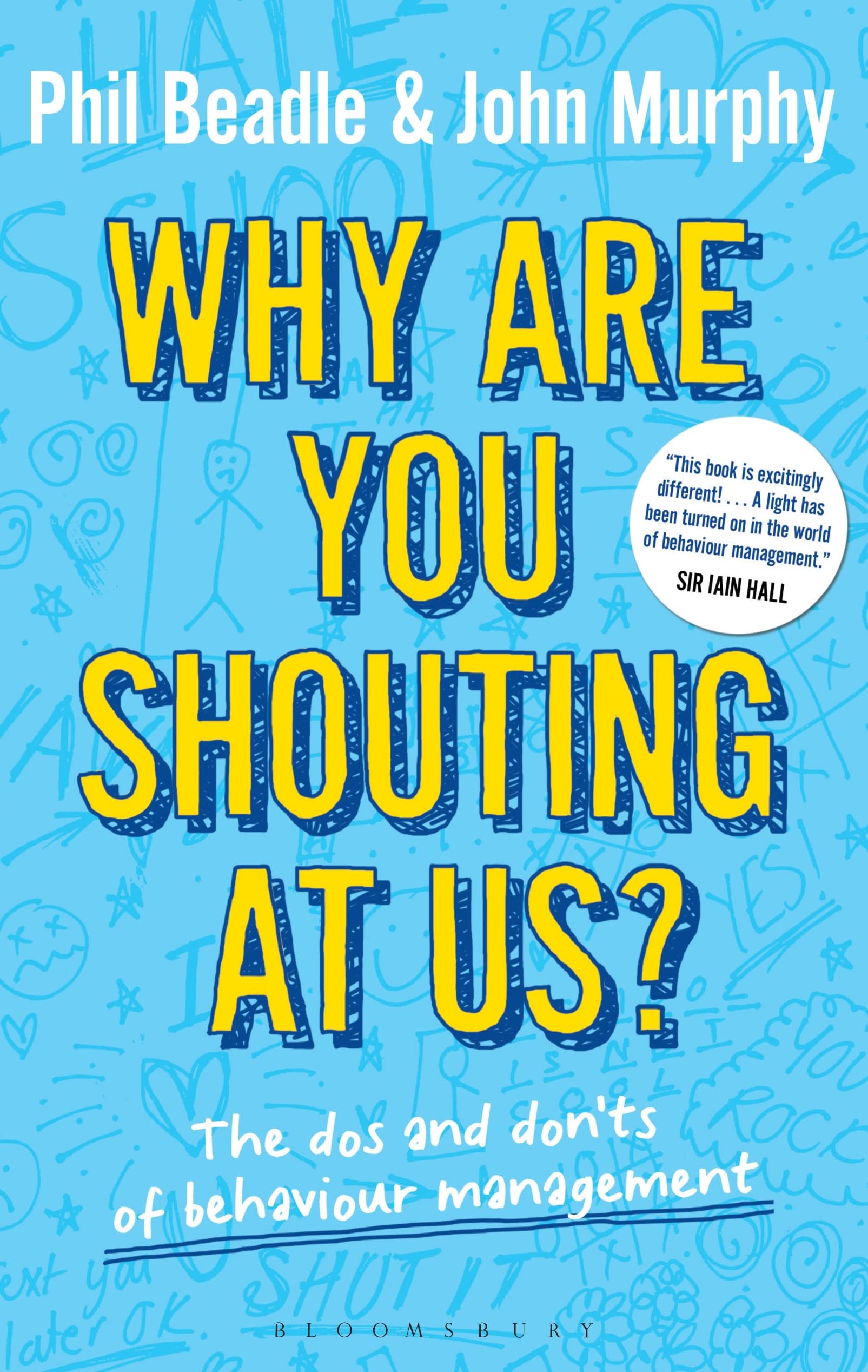 Why Are You Shouting At Us?: The Dos And Don'Ts Of Behaviour Management,New