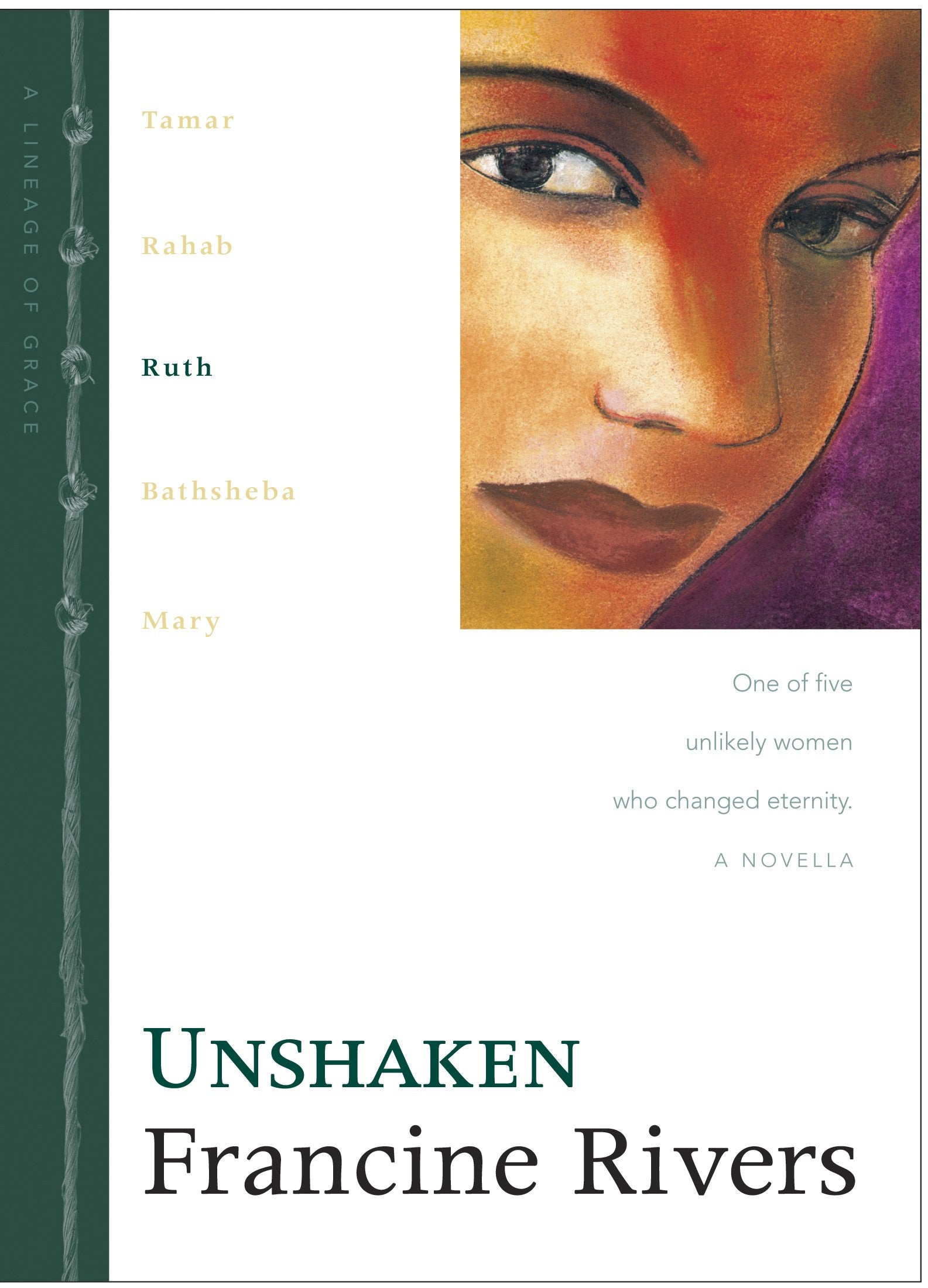 Unshaken: The Biblical Story Of Ruth (Lineage Of Grace Series Book 3) Historical Christian Fiction Novella With An Indepth Bibl