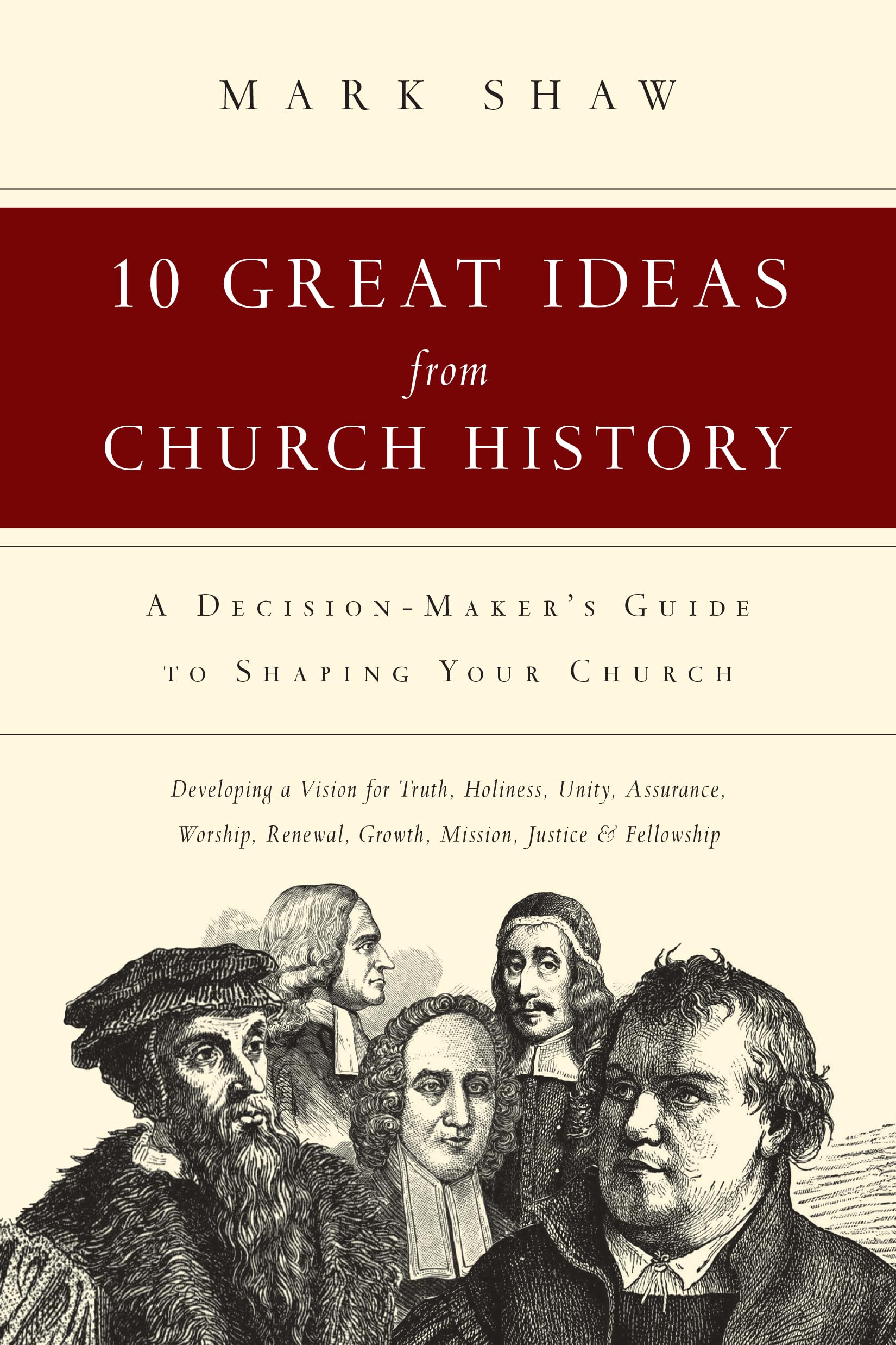 10 Great Ideas from Church History: A DecisionMaker's Guide to Shaping Your Church,Used