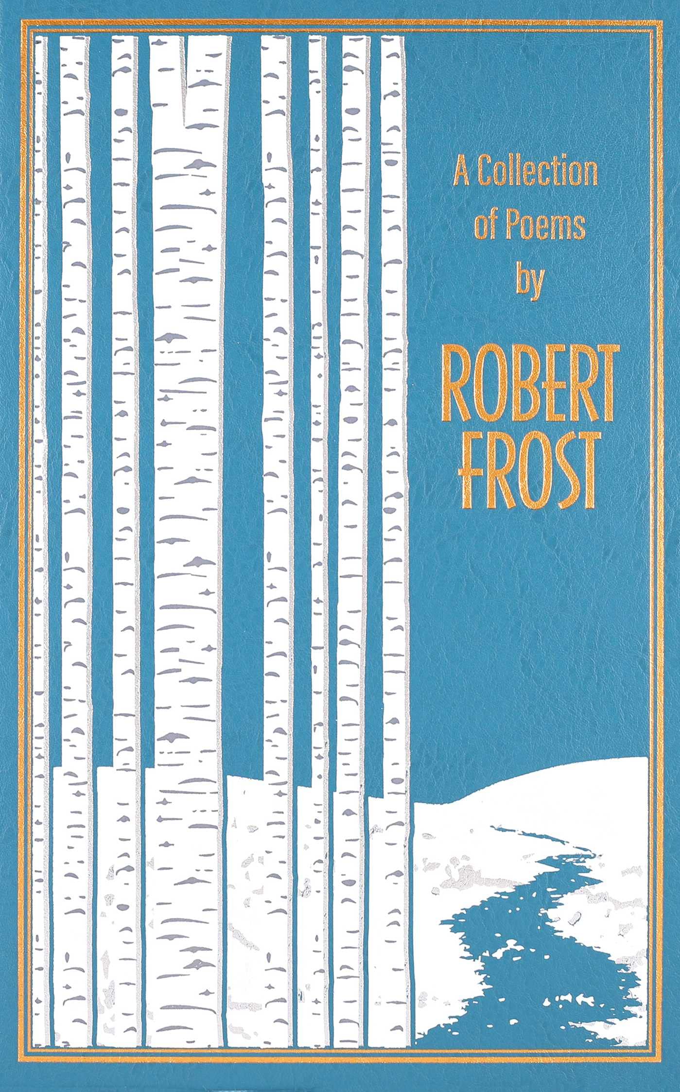 A Collection of Poems by Robert Frost (Leatherbound Classics),New