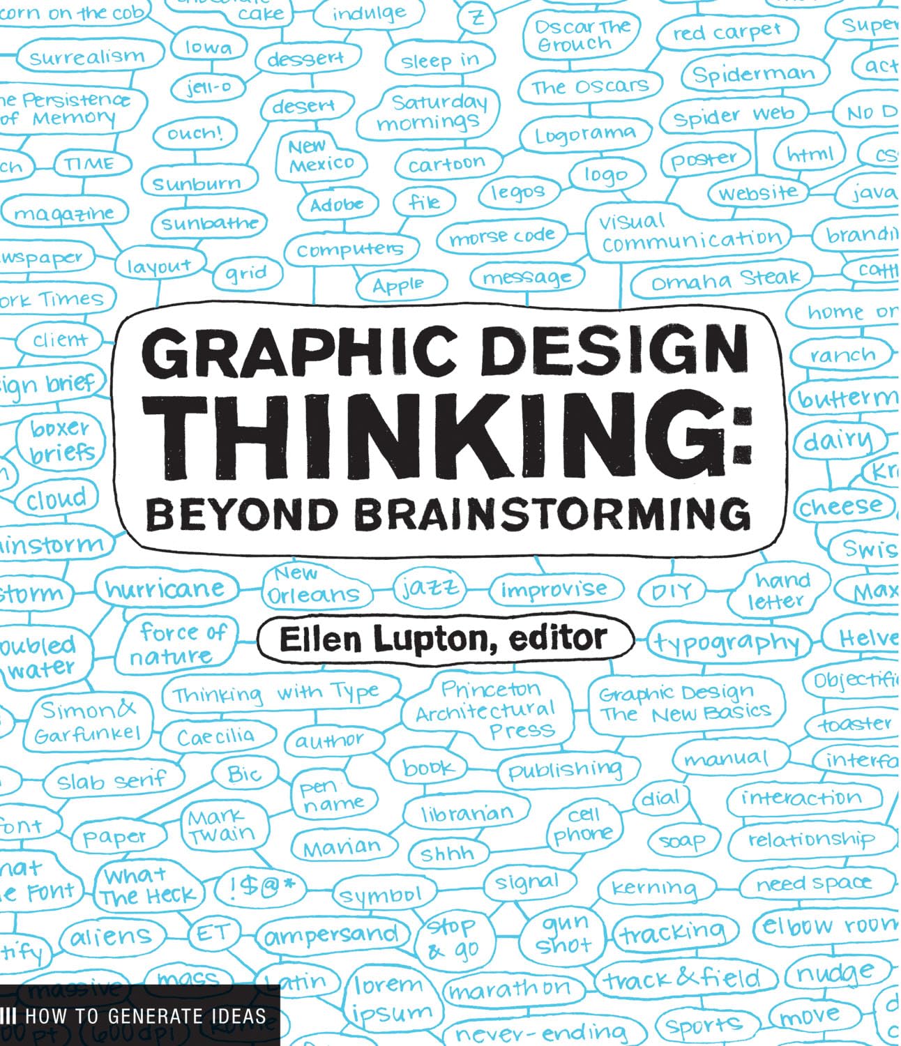 Graphic Design Thinking: Beyond Brainstorming (Renowned Designer Ellen Lupton Provides New Techniques for Creative Thinking Abou,New
