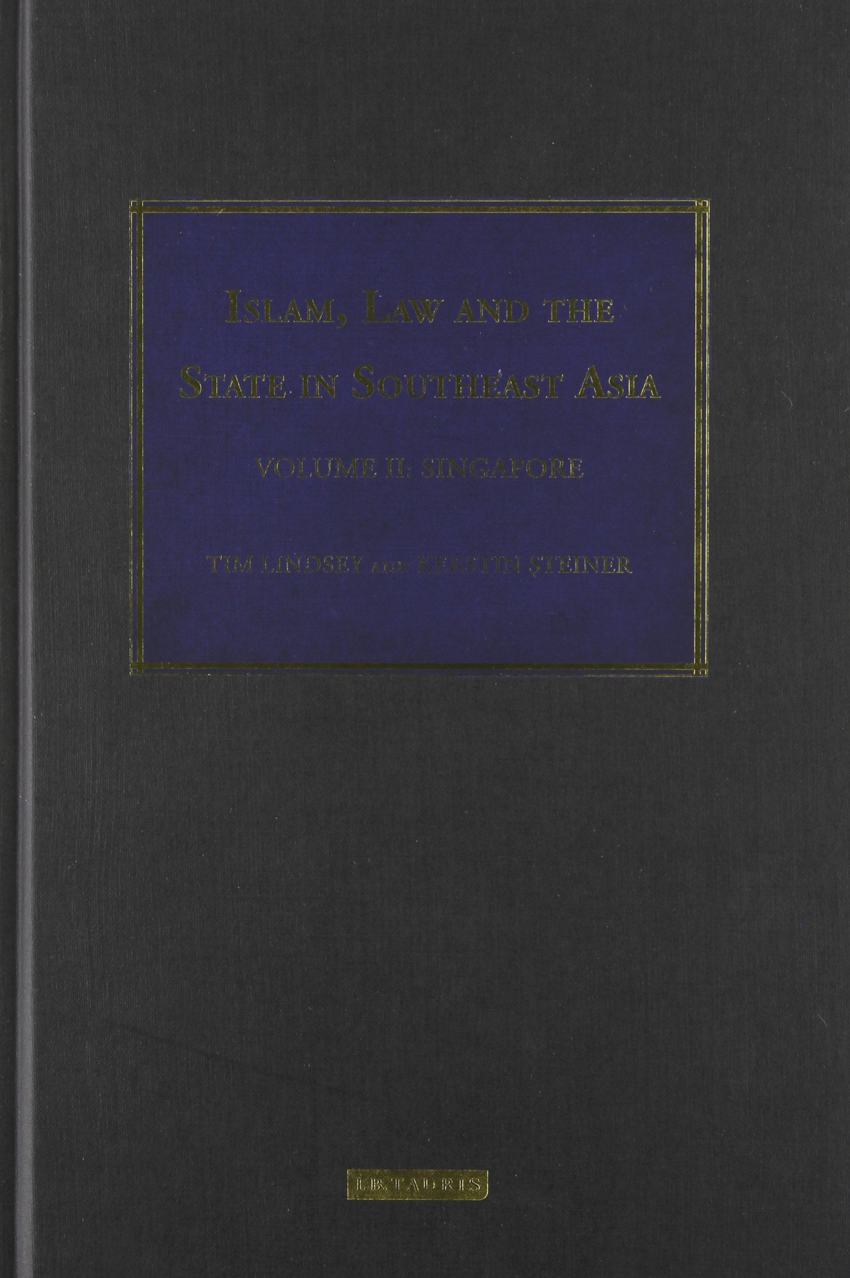 Islam, Law And The State In Southeast Asia Volume 2: Singapore (Islam And The Law In Southeast Asia),Used