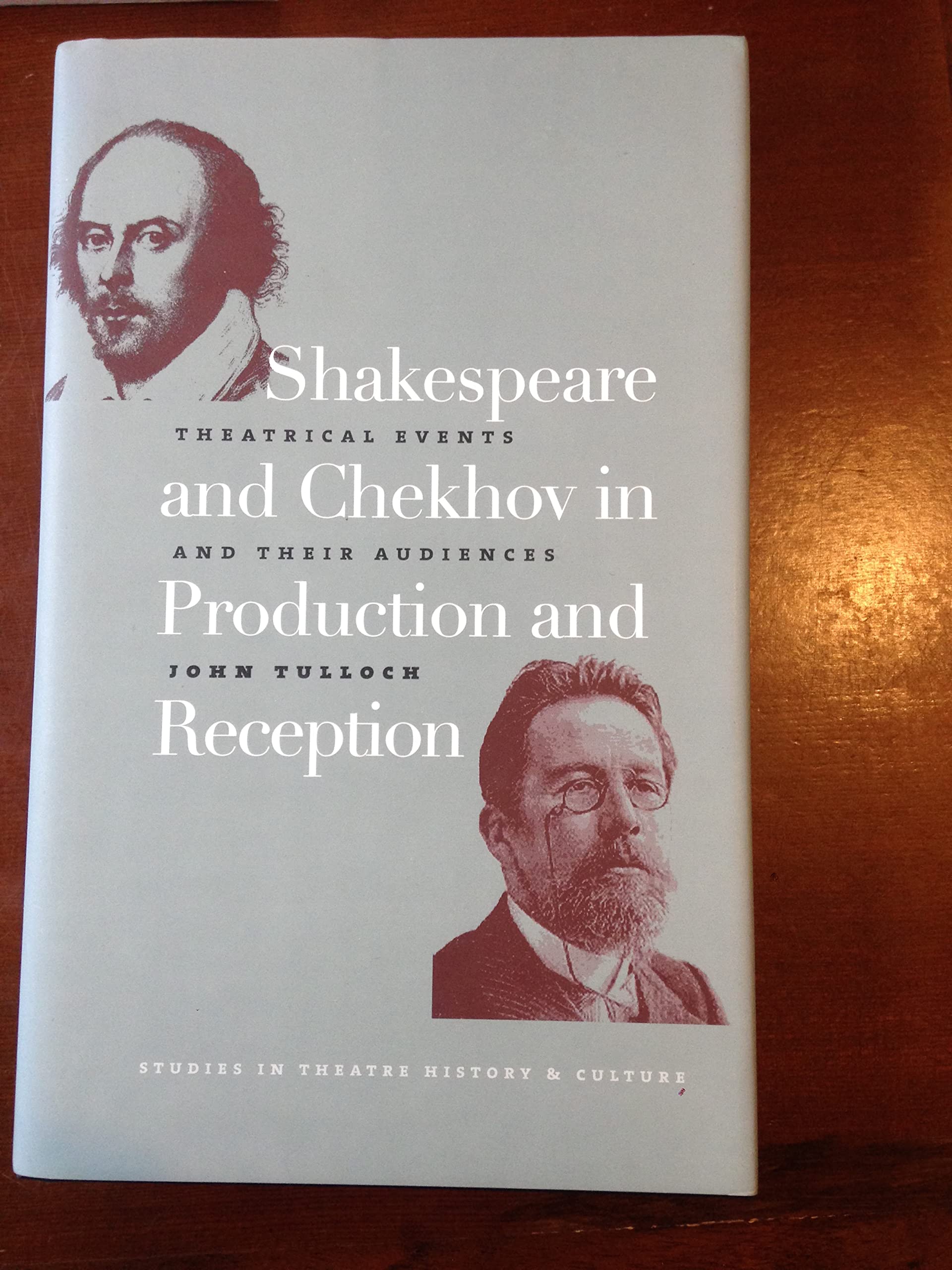 Shakespeare and Chekhov in Production and Reception: Theatrical Events and Their Audiences (Studies Theatre Hist & Culture),Used