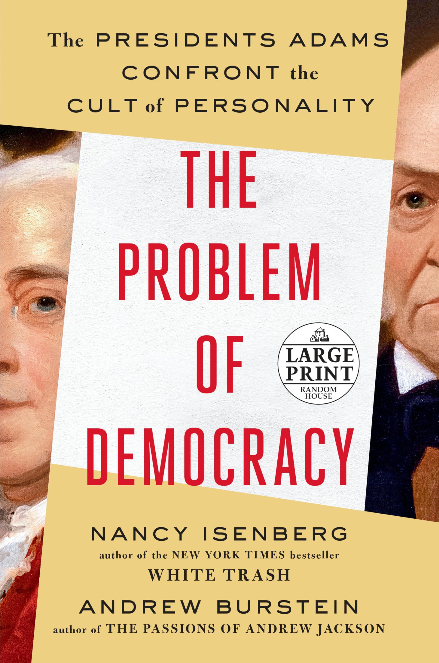 The Problem of Democracy: The Presidents Adams Confront the Cult of Personality,Used