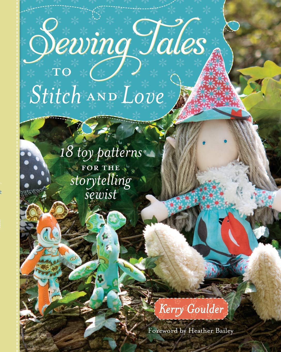 Sewing Tales to Stitch and Love: 18 Toy Patterns for the Storytelling Sewist,Used