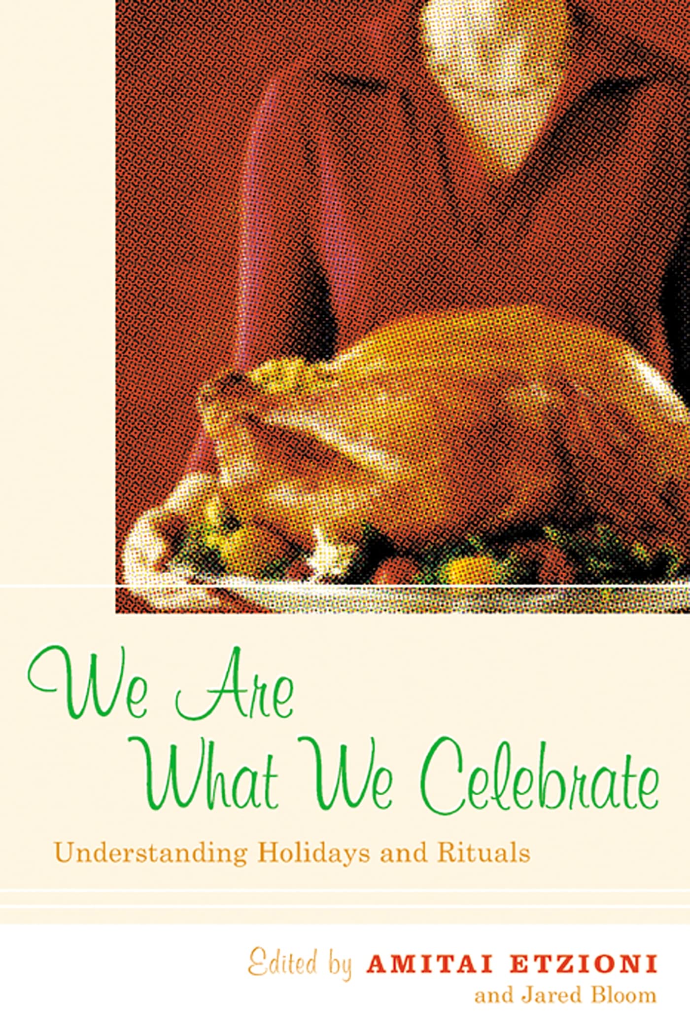 We Are What We Celebrate: Understanding Holidays And Rituals,New