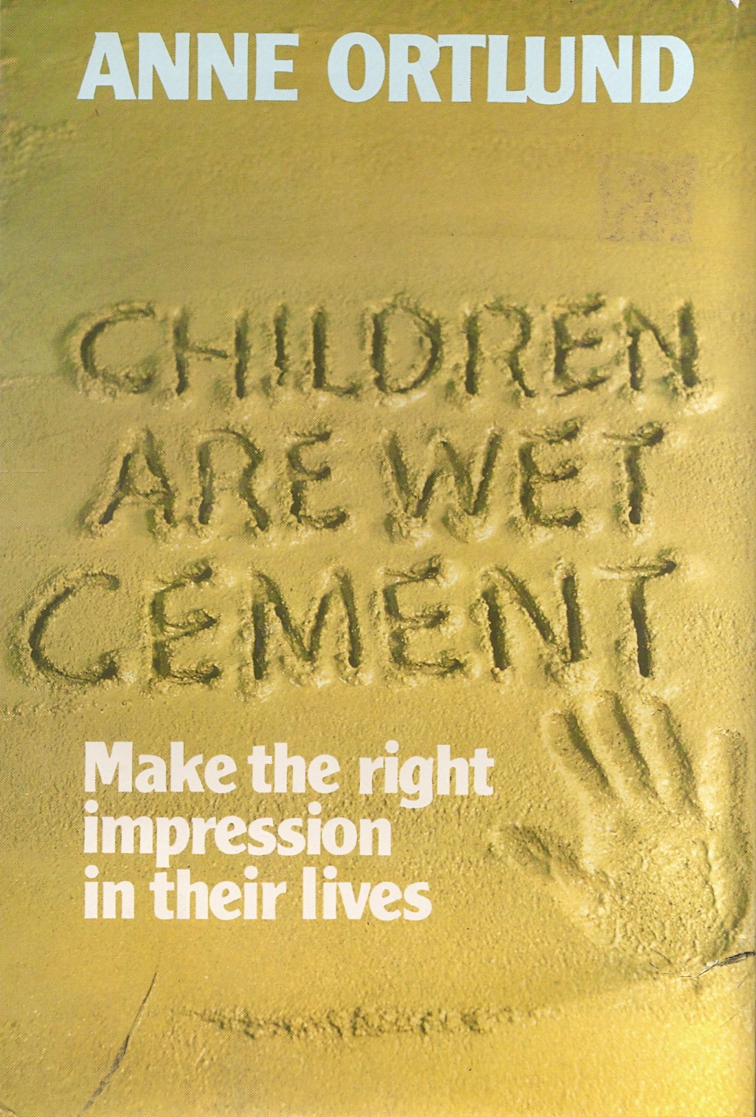 Children are Wet Cement: Make the Right Impression in Their Lives,Used