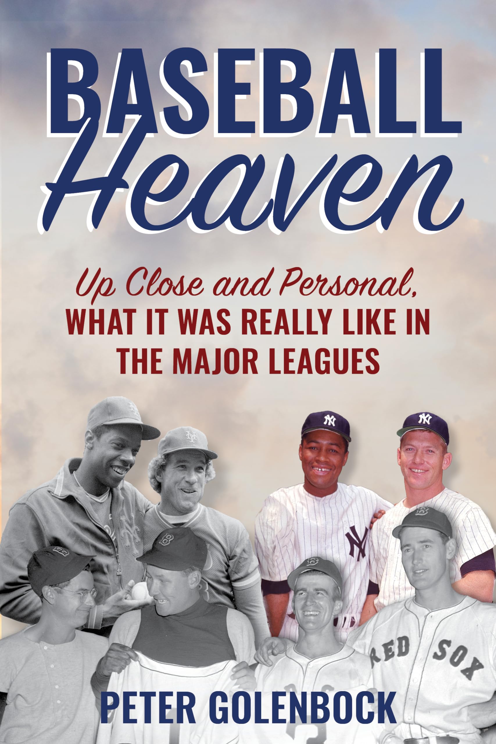 Baseball Heaven: Up Close And Personal, What It Was Really Like In The Major Leagues,Used