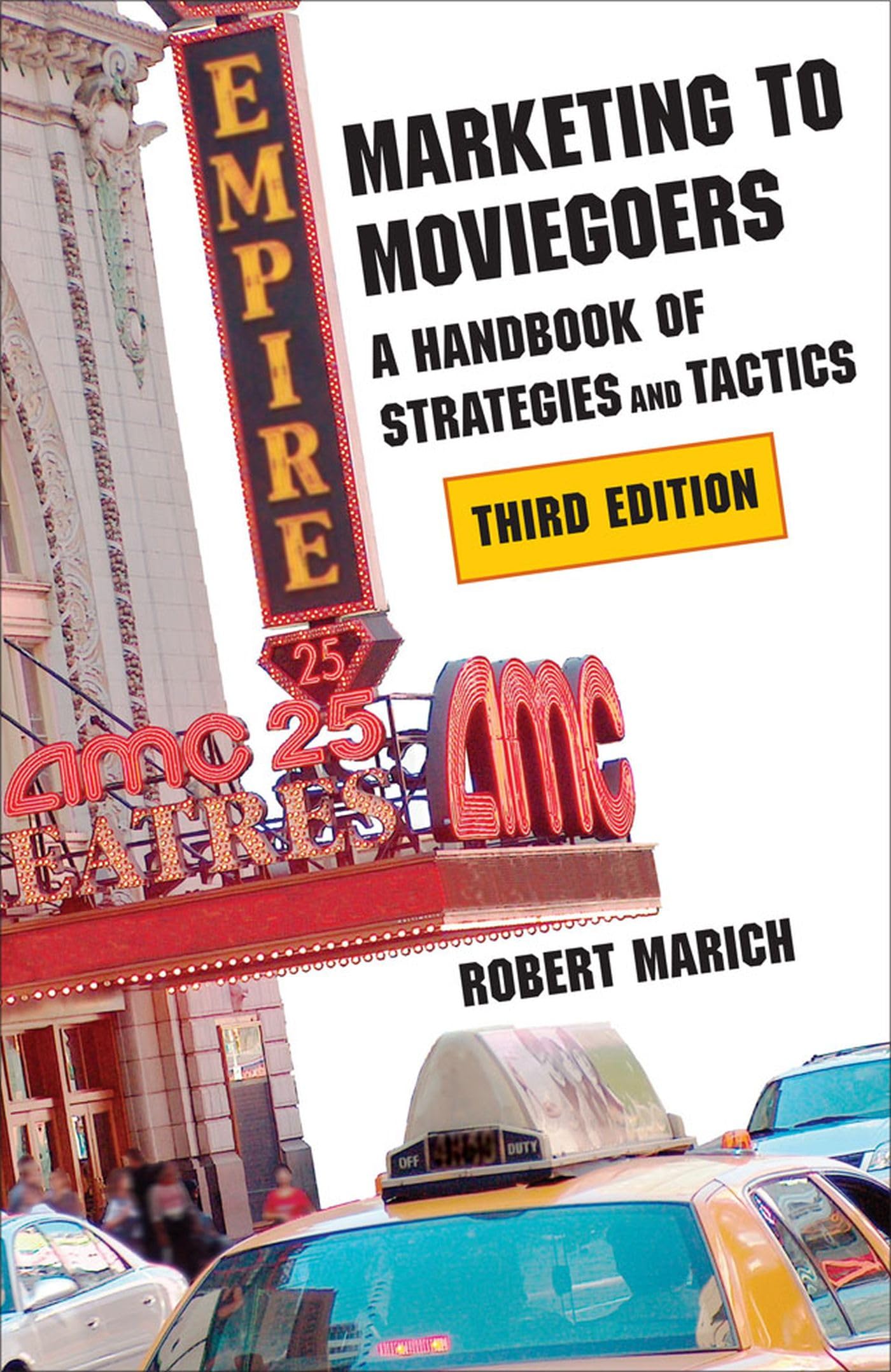 Marketing to Moviegoers: A Handbook of Strategies and Tactics, Third Edition,New