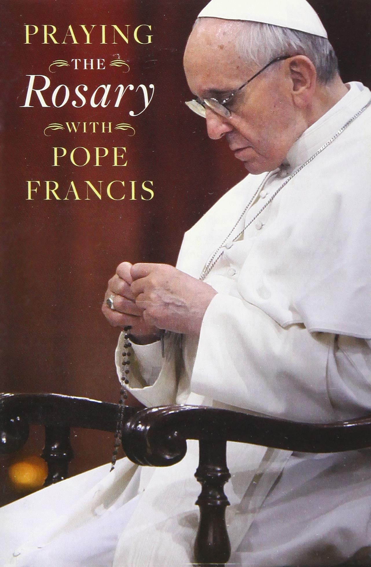 Praying the Rosary with Pope Francis Praying the Rosary with Pope Francis,Used