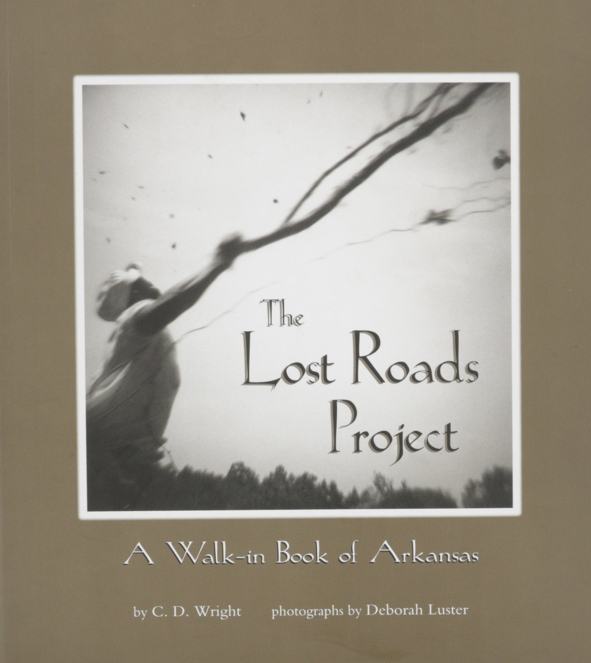 The Lost Roads Project: A Walkin Book of Arkansas,Used