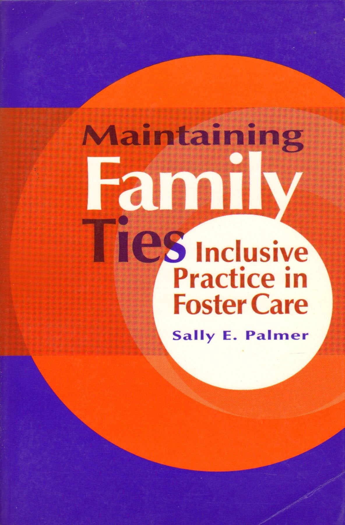 Maintaining Family Ties: Inclusive Practice in Foster Care,Used