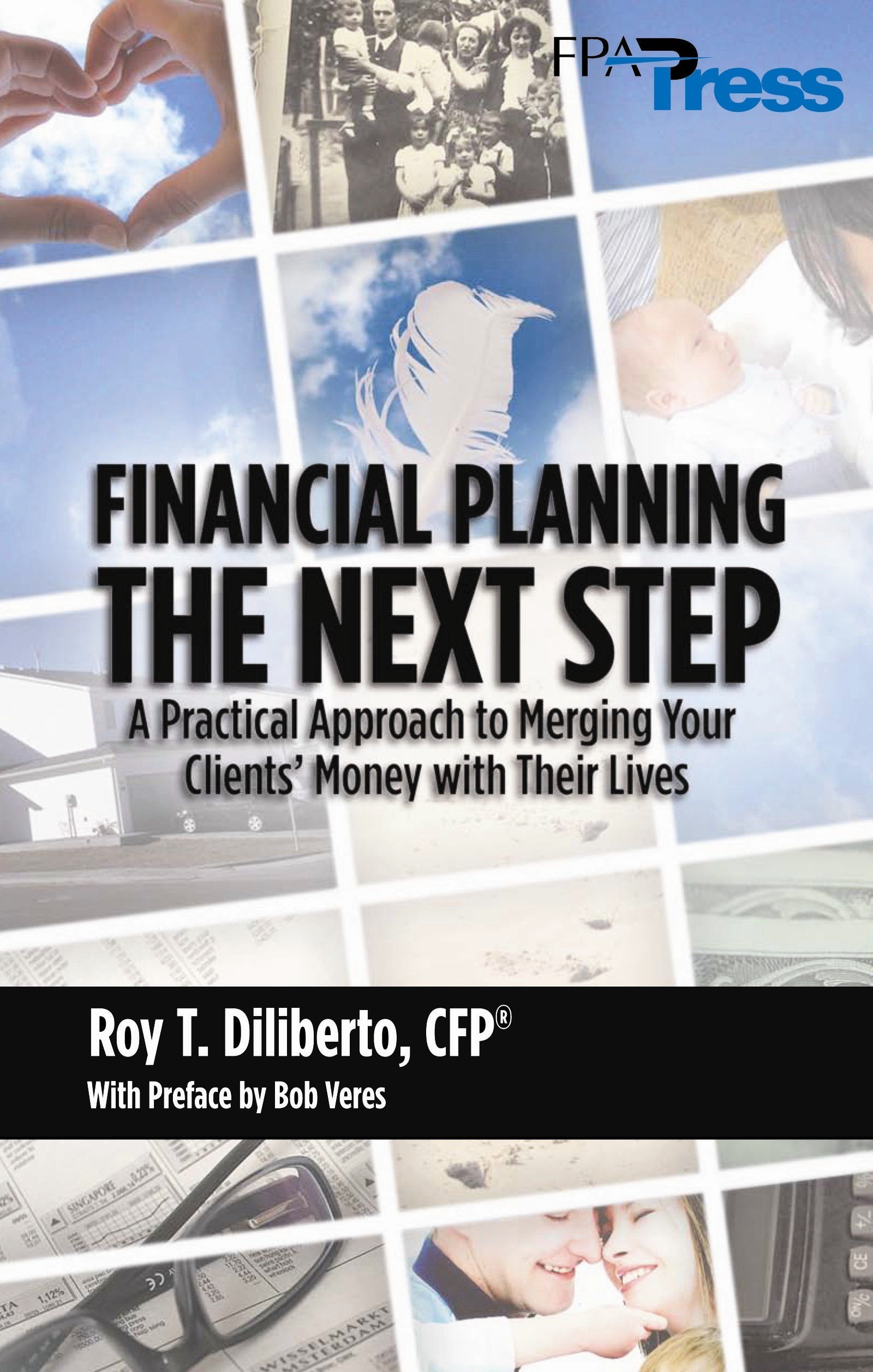 Financial Planning: The Next Step: A Practical Approach to Merging Your Clients' Money with Their Lives,Used