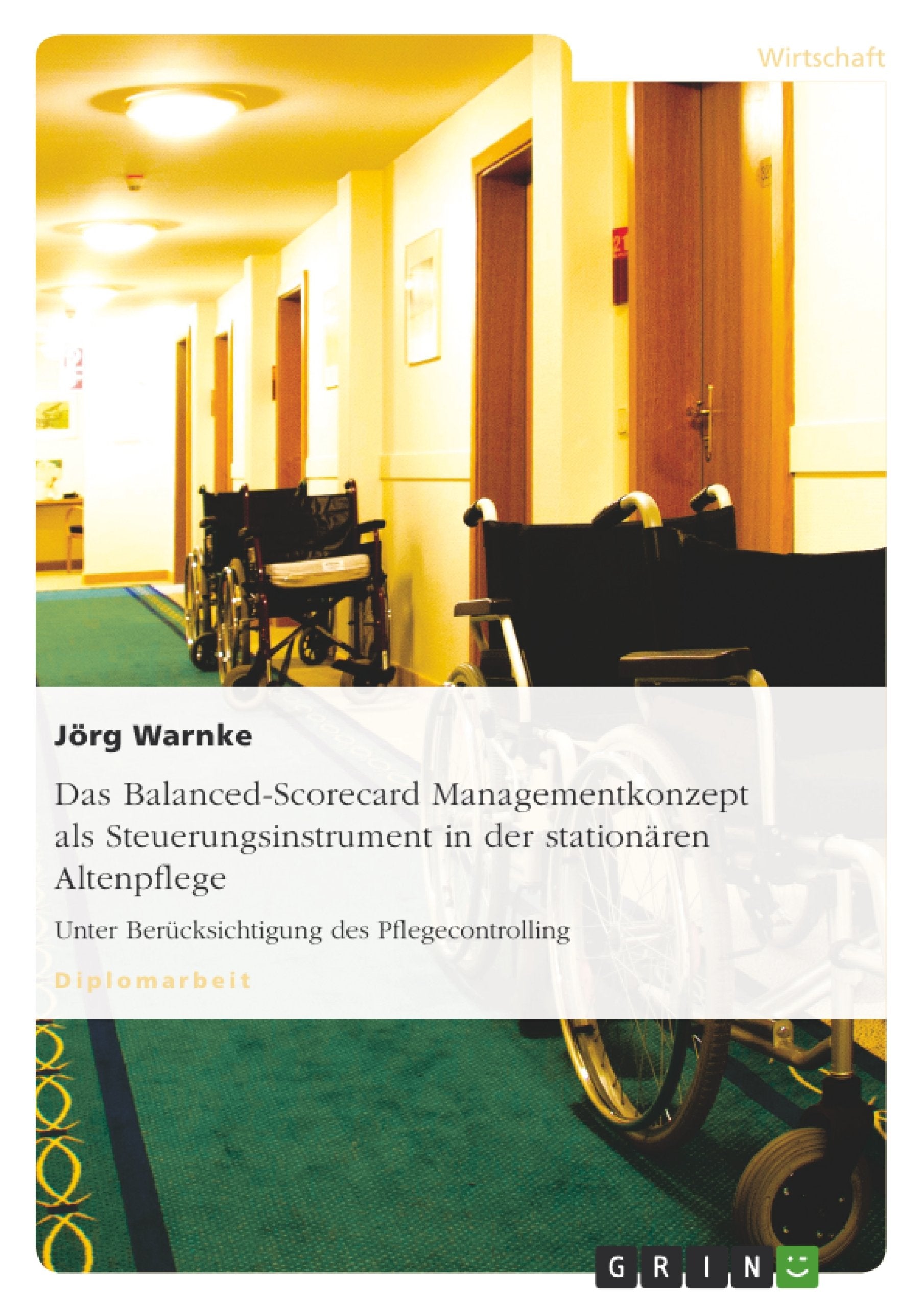 Das Balancedscorecard Managementkonzept Als Steuerungsinstrument In Der Stationren Altenpflege: Unter Bercksichtigung Des Pfleg,Used