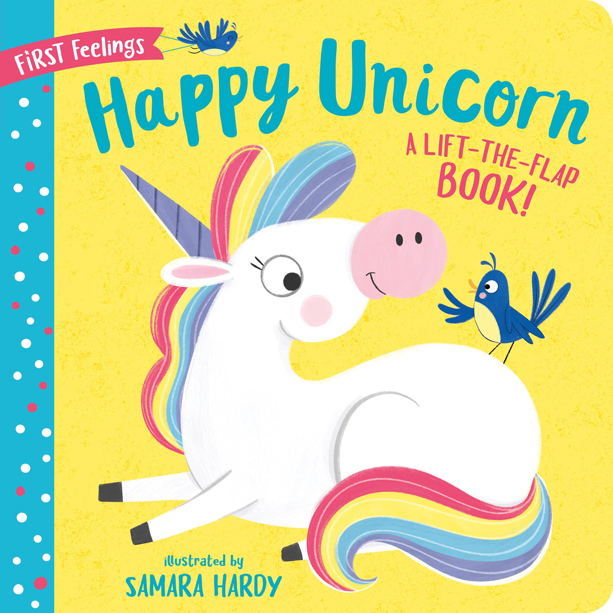 First Feelings: Happy Unicorn: A Lifttheflap Book!