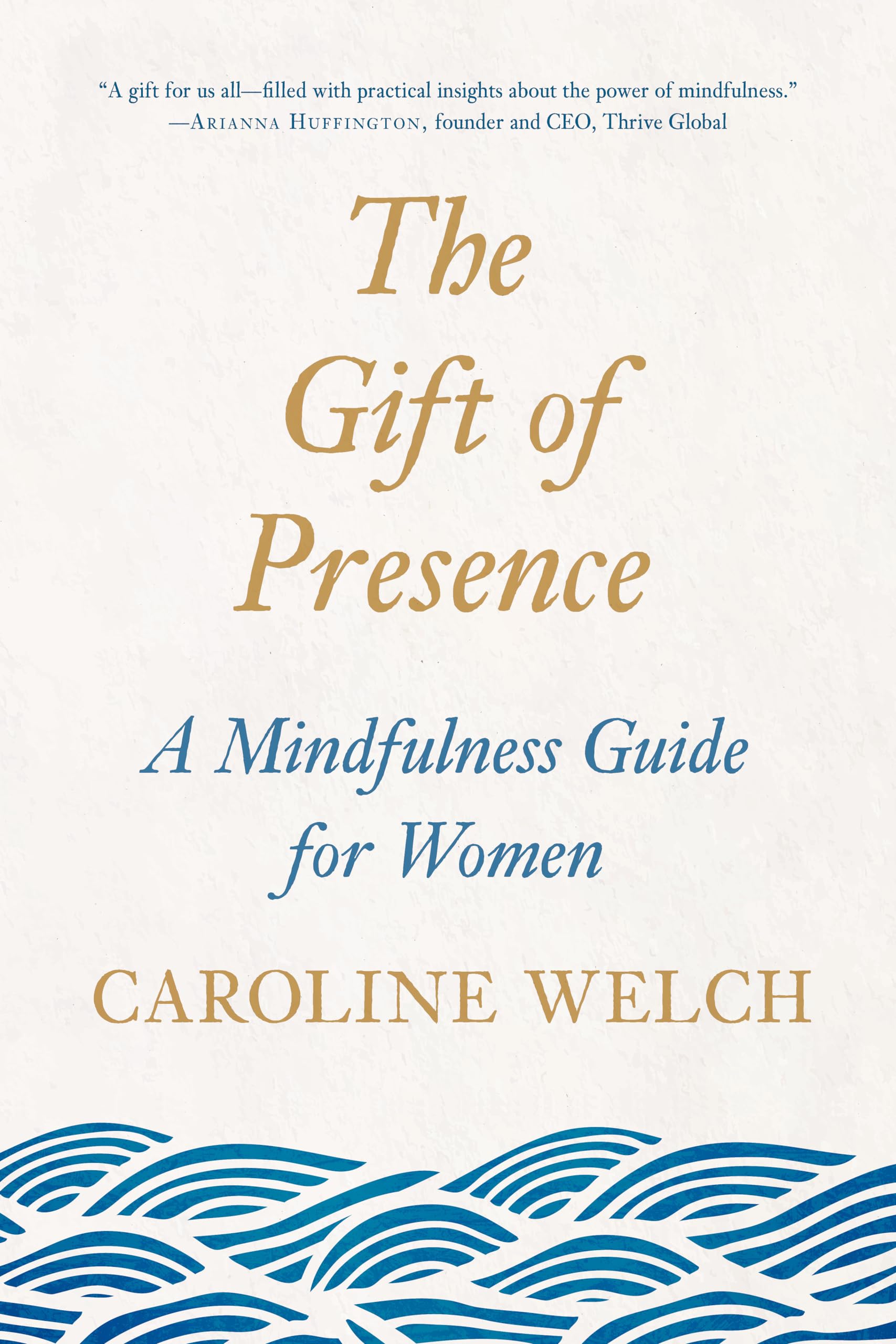 The Gift of Presence: A Mindfulness Guide for Women,New