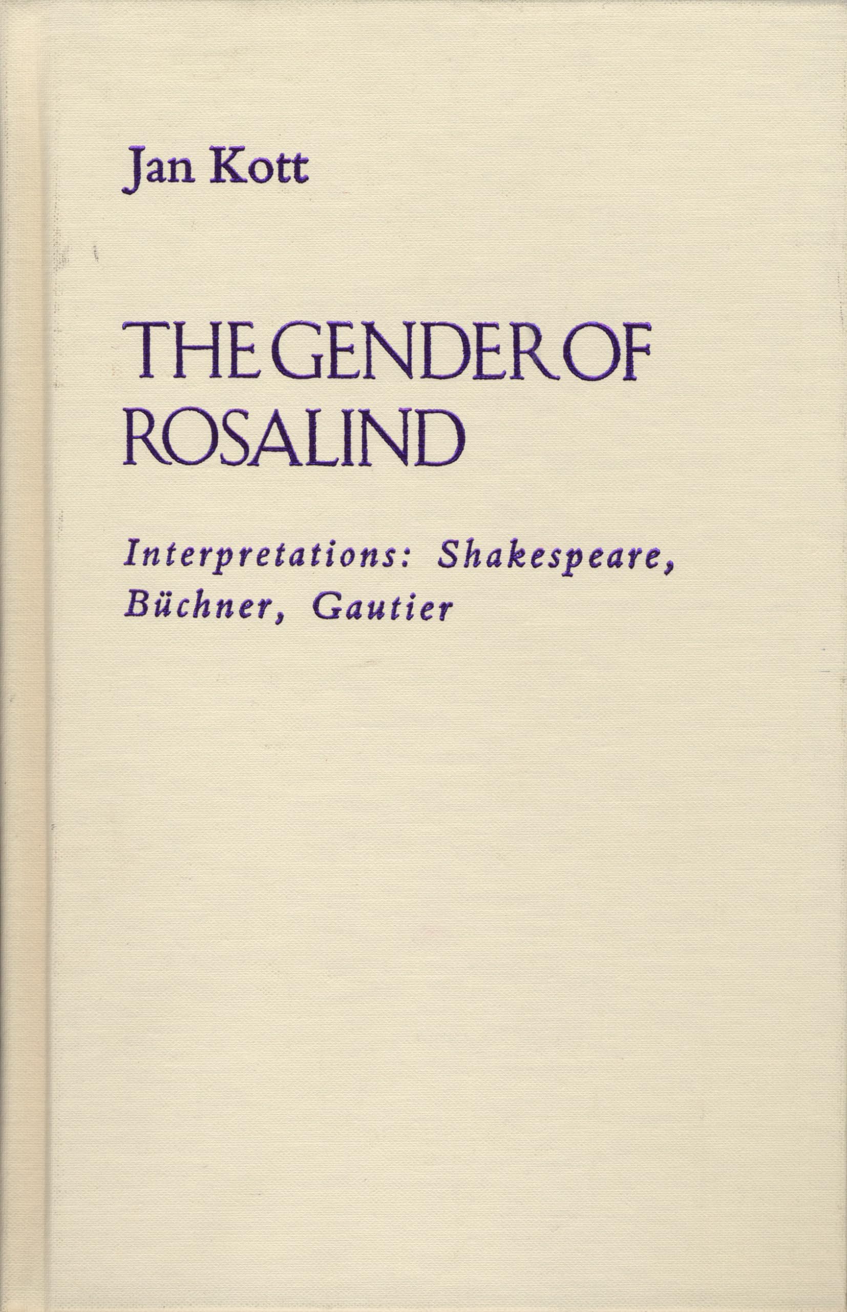 The Gender of Rosalind: Interpretations: Shakespeare, Buchner, and Gautier,New