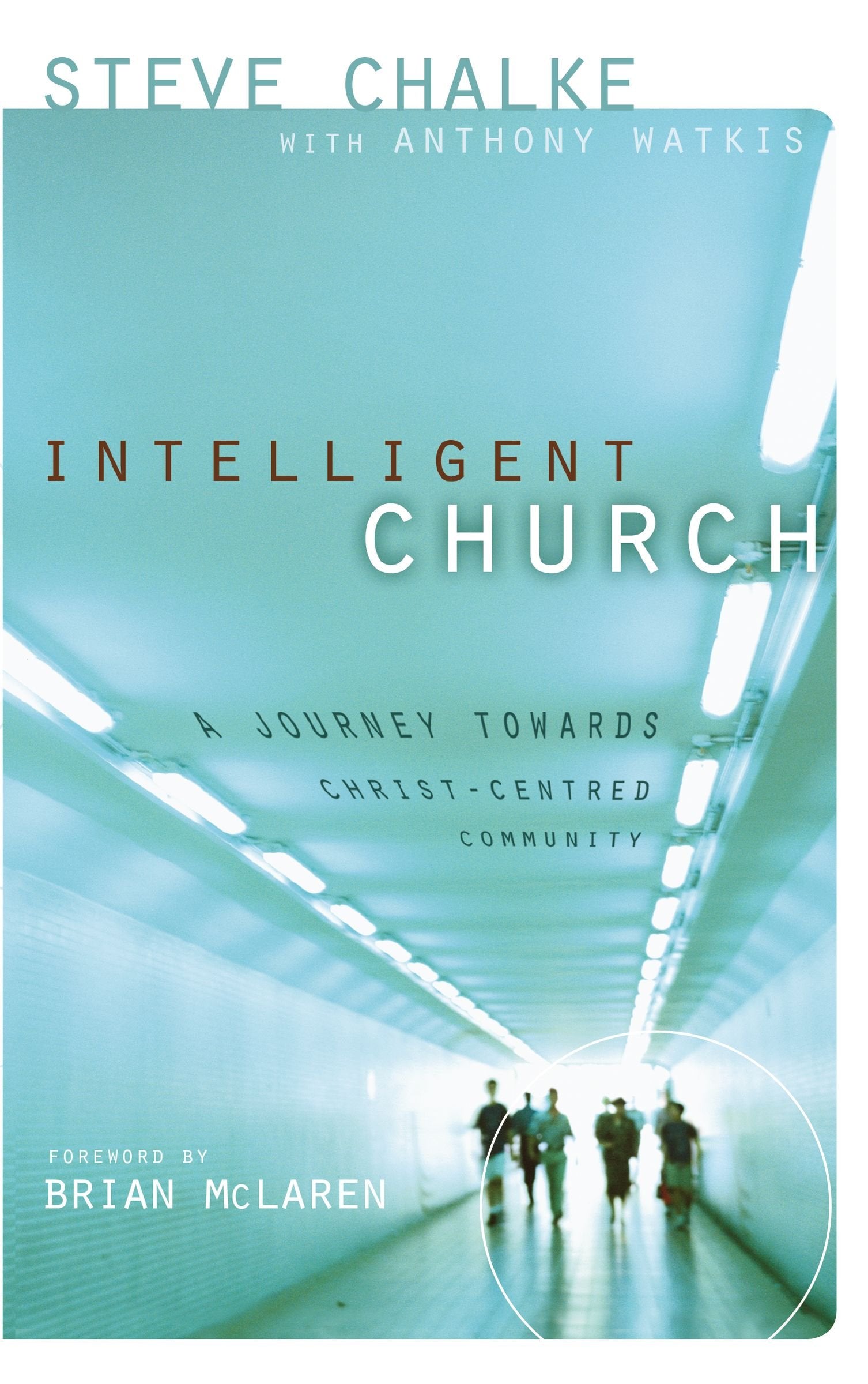 Intelligent Church: A Journey Towards Christcentred Community,New