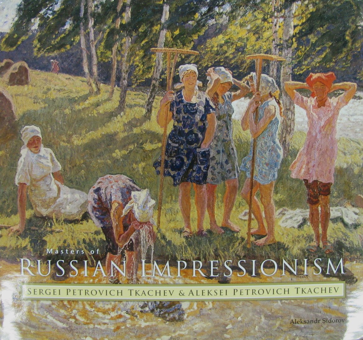 Masters of Russian impressionism: Sergei Petrovich Tkachev & Aleksei Petrovich Tkachev,Used