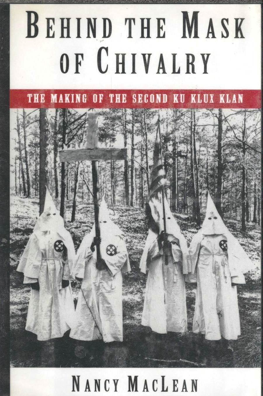 Behind The Mask Of Chivalry: The Making Of The Second Ku Klux Klan,Used