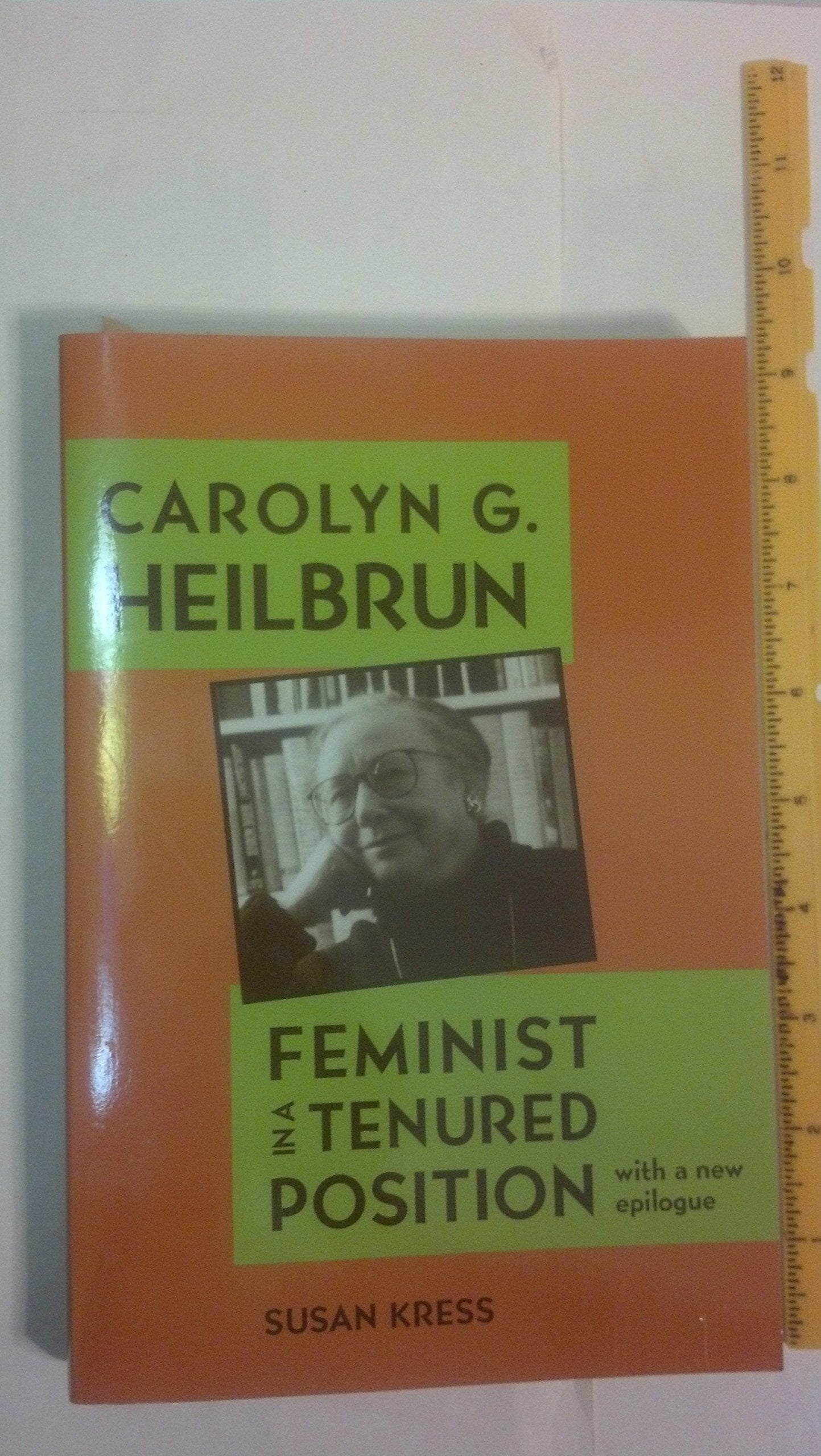 Carolyn G. Heilbrun: Feminist In A Tenured Position (Feminist Issues: Practice, Politics, Theory),Used