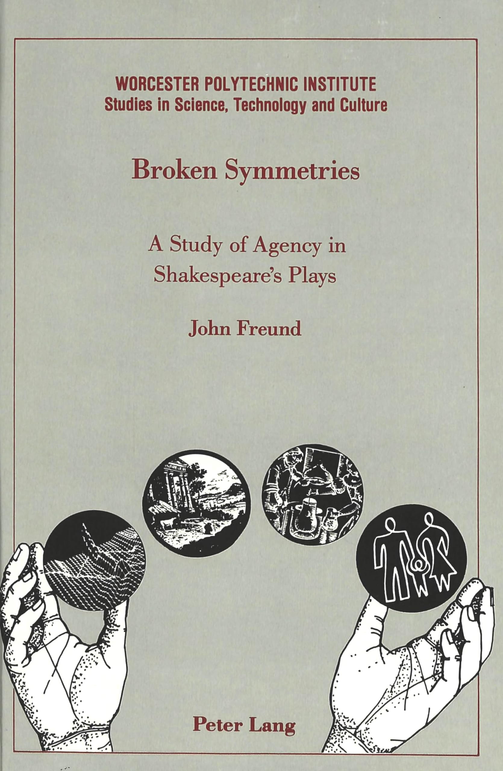 Broken Symmetries: A Study of Agency in Shakespeare's Plays (Worcester Polytechnic Institute (WPI Studies)),Used