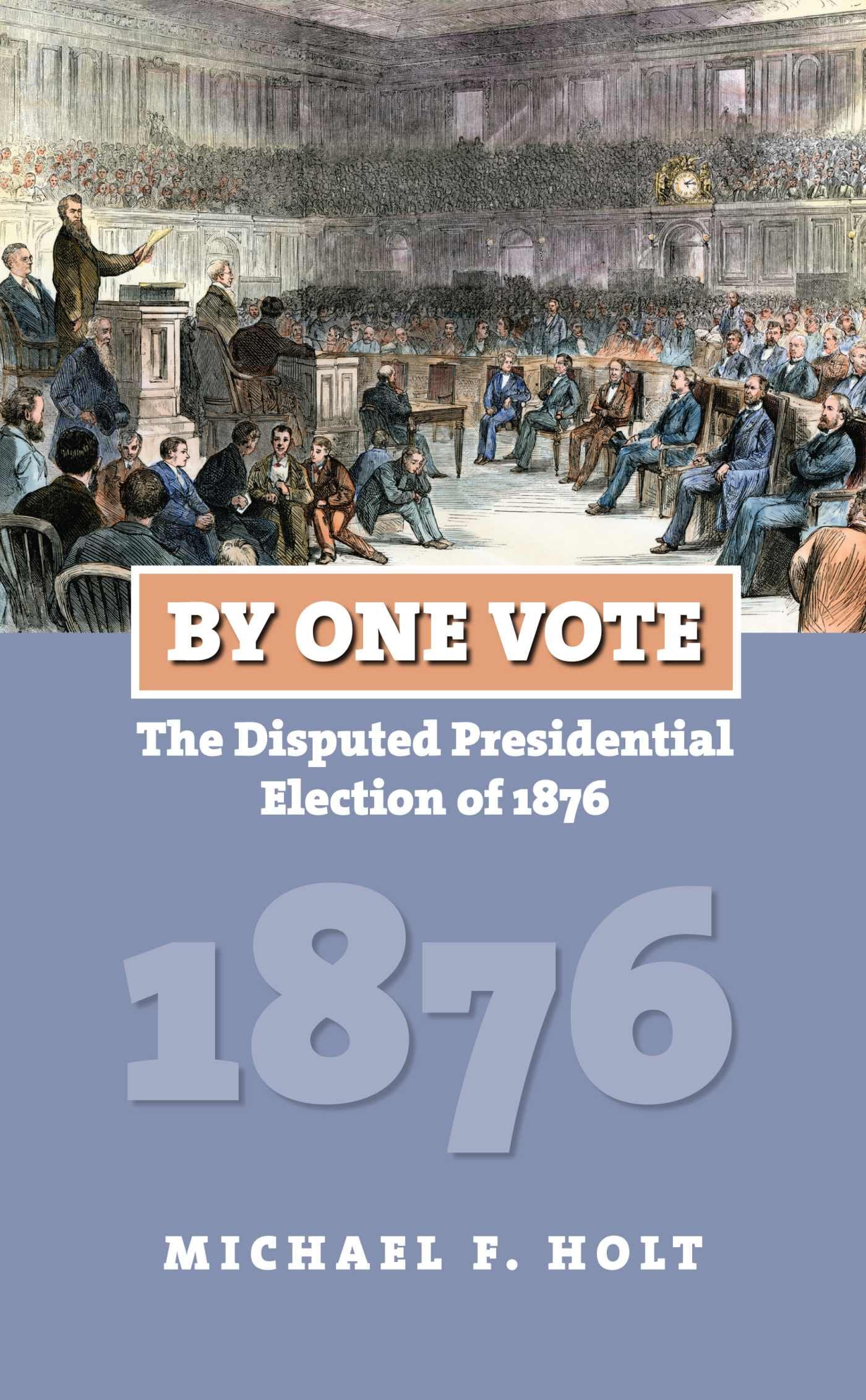 By One Vote: The Disputed Presidential Election Of 1876