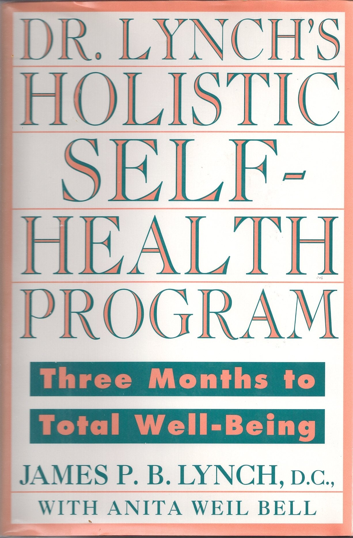 Dr. Lynch'S Holistic Selfhealth Program: Three Months To Total Wellbeing