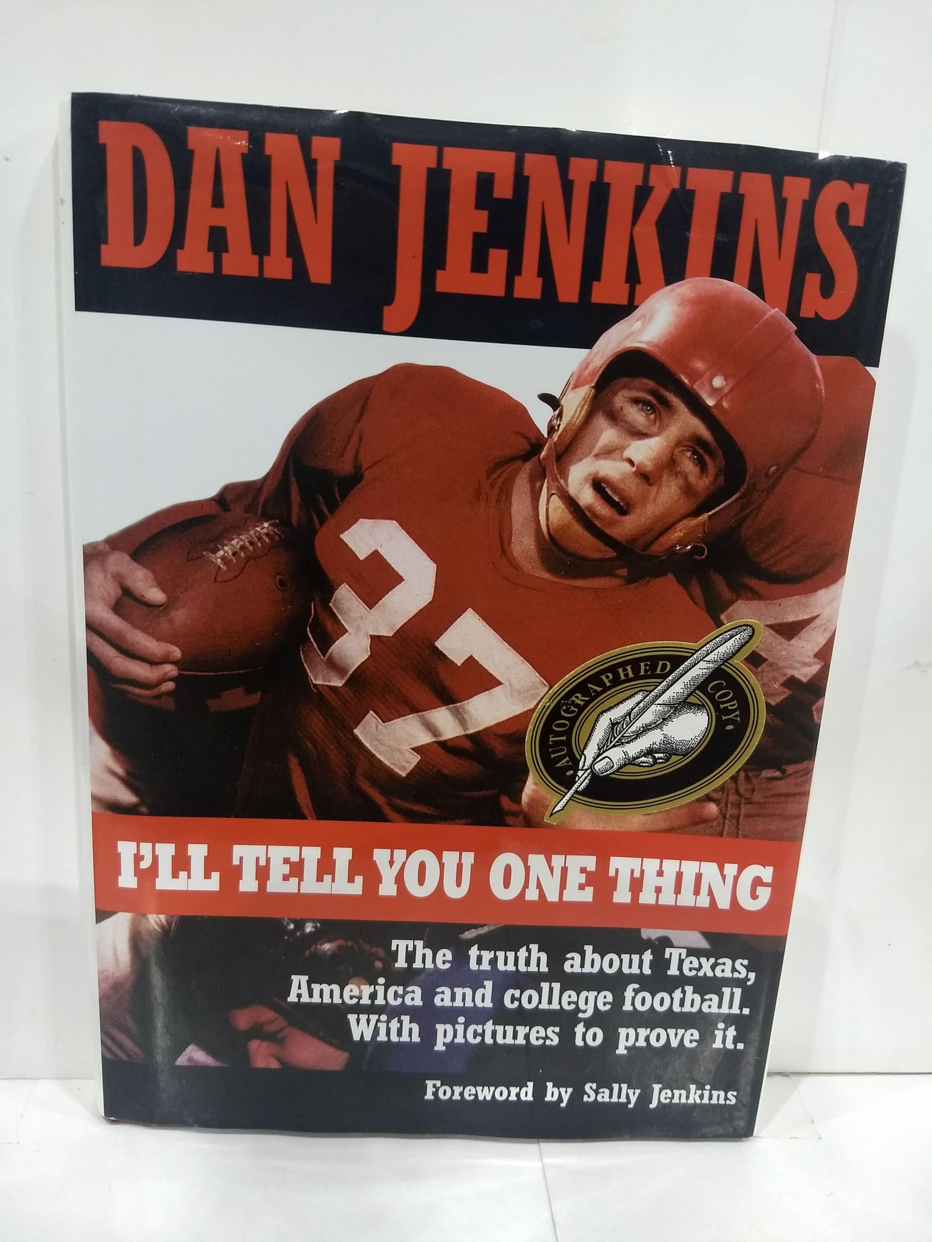 I'll Tell You One Thing: The Untold Truth About Texas, America & College Football, With Pictures to Prove It,New