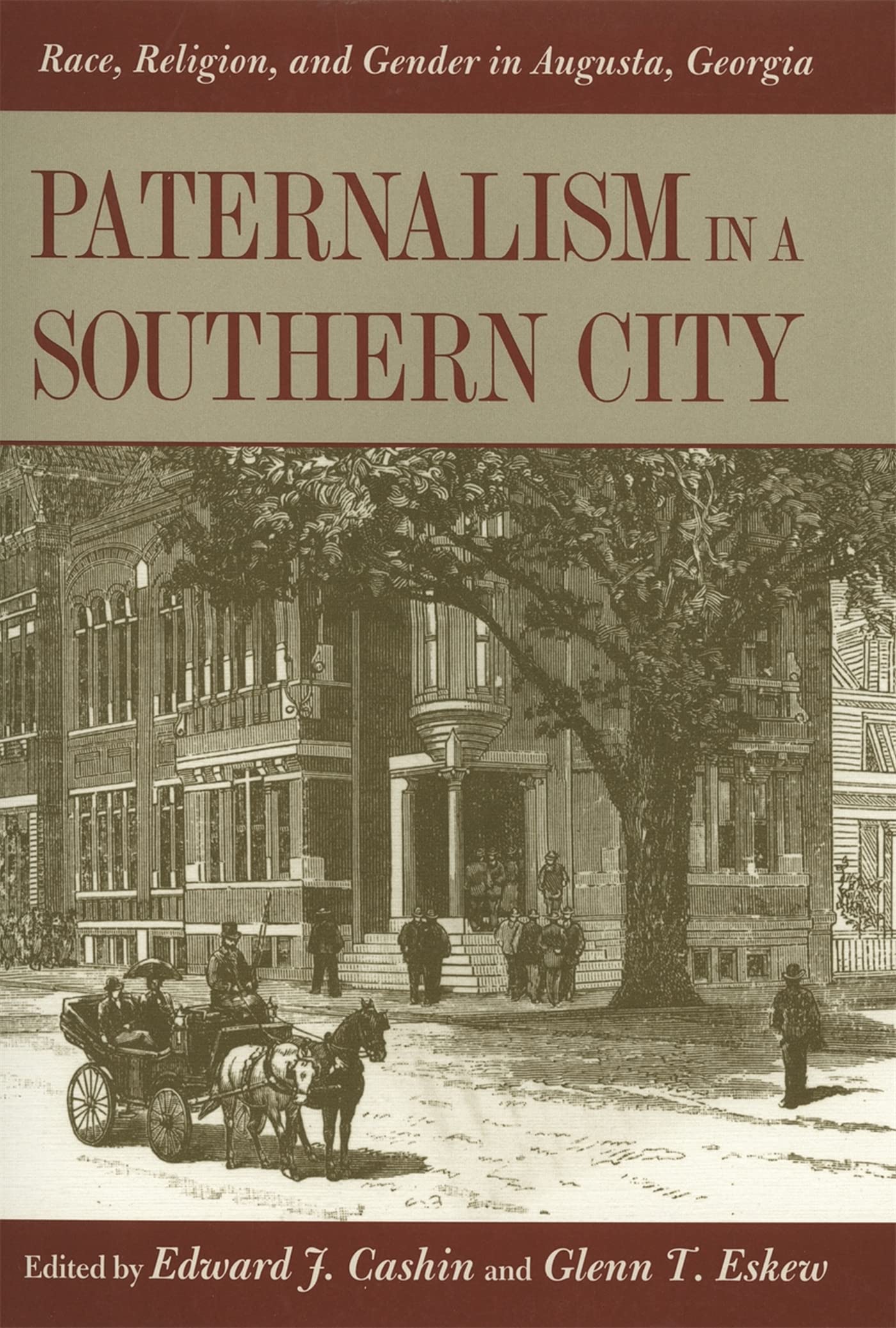 Paternalism in a Southern City: Race, Religion, and Gender in Augusta, Georgia,Used