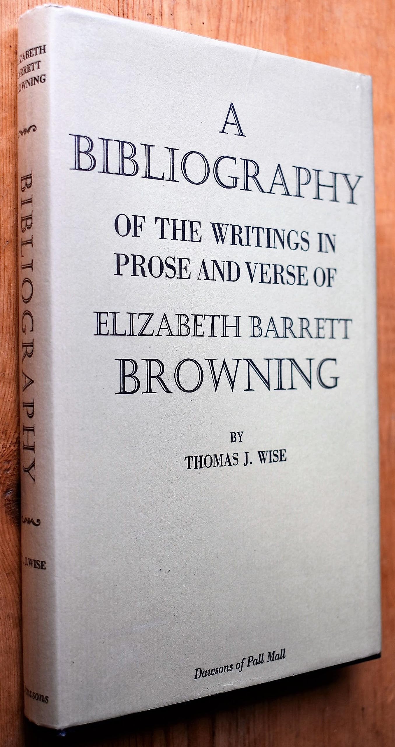 A Bibliography of the Writings in Prose and Verse of Elizabeth Barrett Browning,Used
