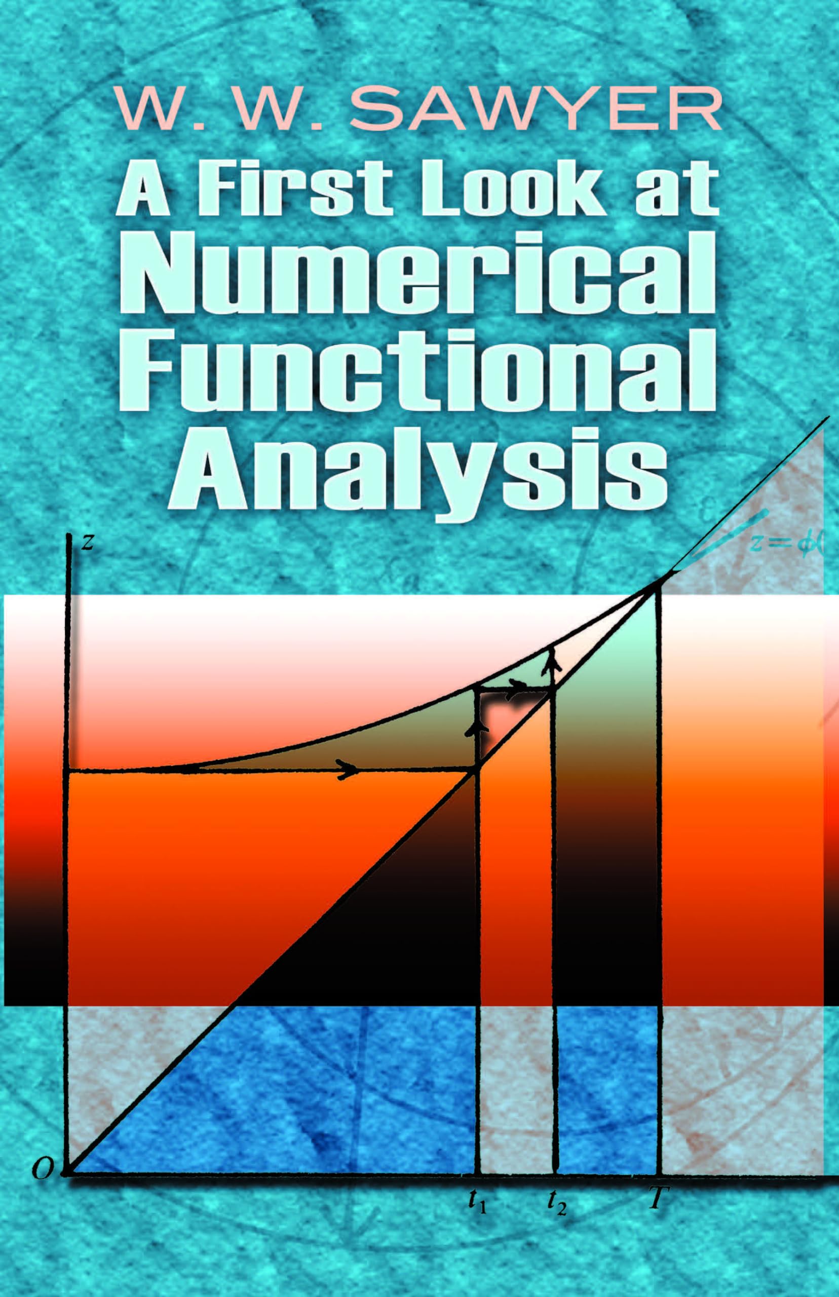 A First Look At Numerical Functional Analysis (Dover Books On Mathematics)