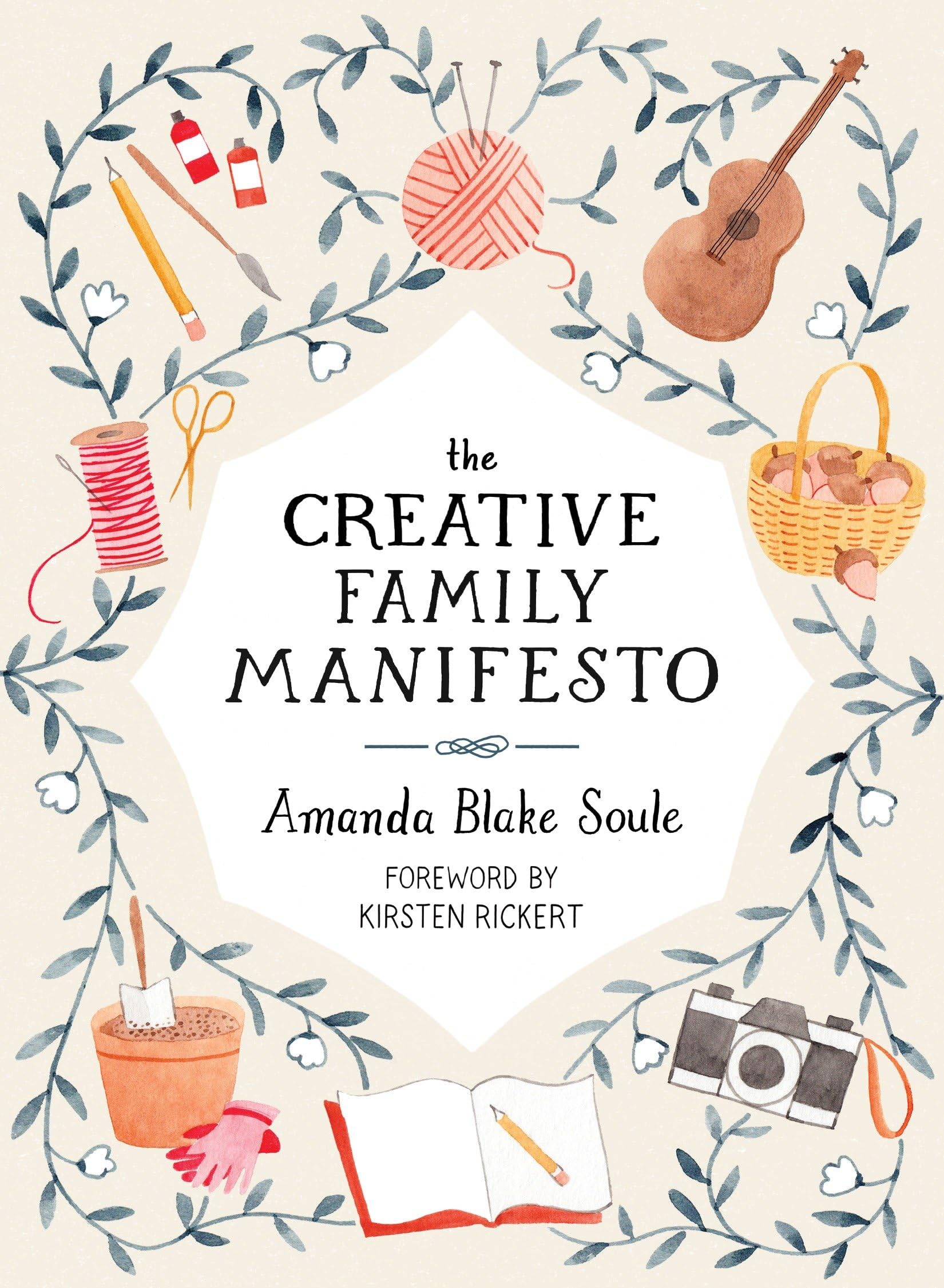 The Creative Family Manifesto: Encouraging Imagination and Nurturing Family Connections,Used