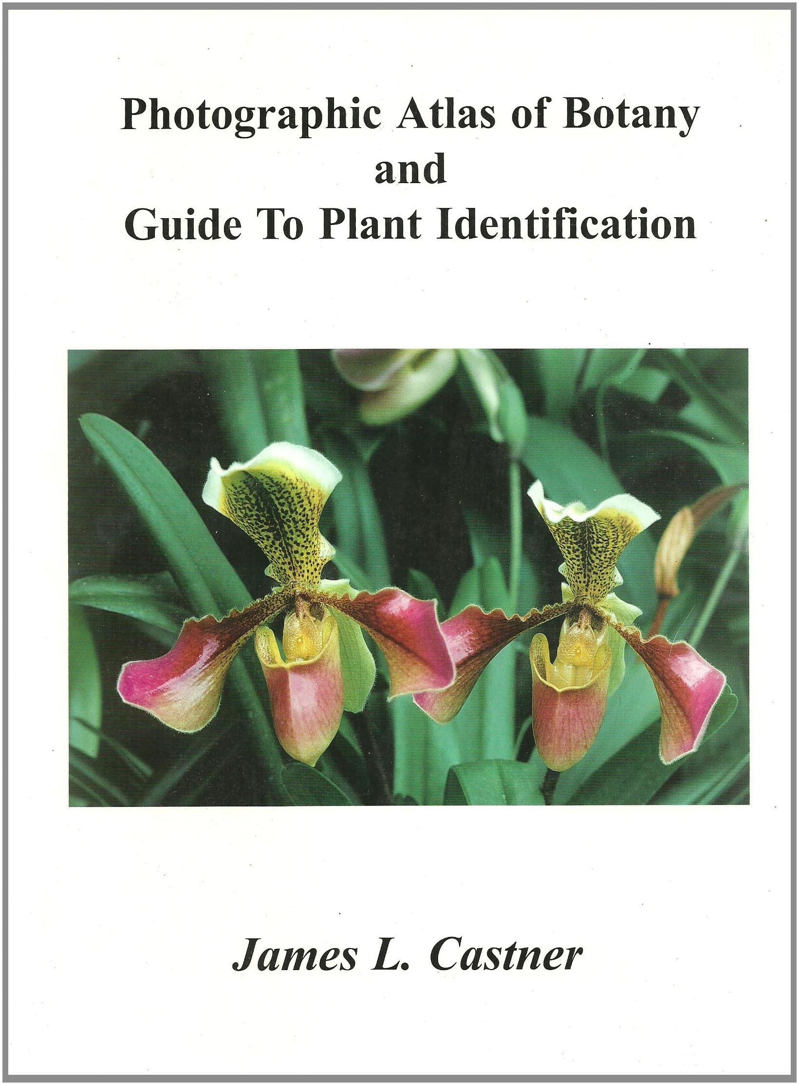 Photographic Atlas Of Botany & Guide To Plant Identification