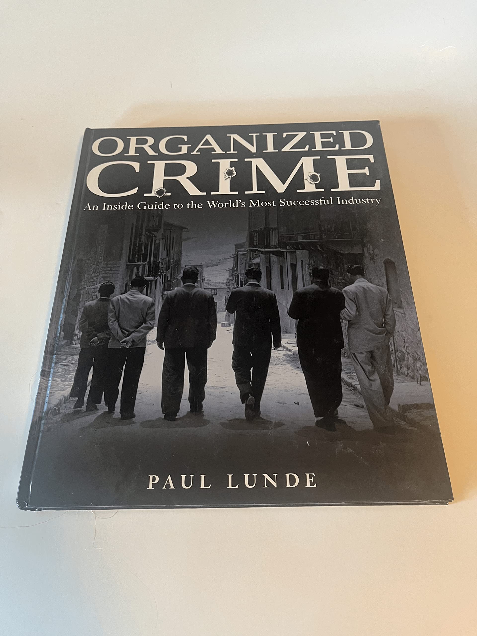 Organized Crime: AN INSIDE GUIDE TO THE WORLD'S MOST SUCCESSFUL INDUSTRY,Used
