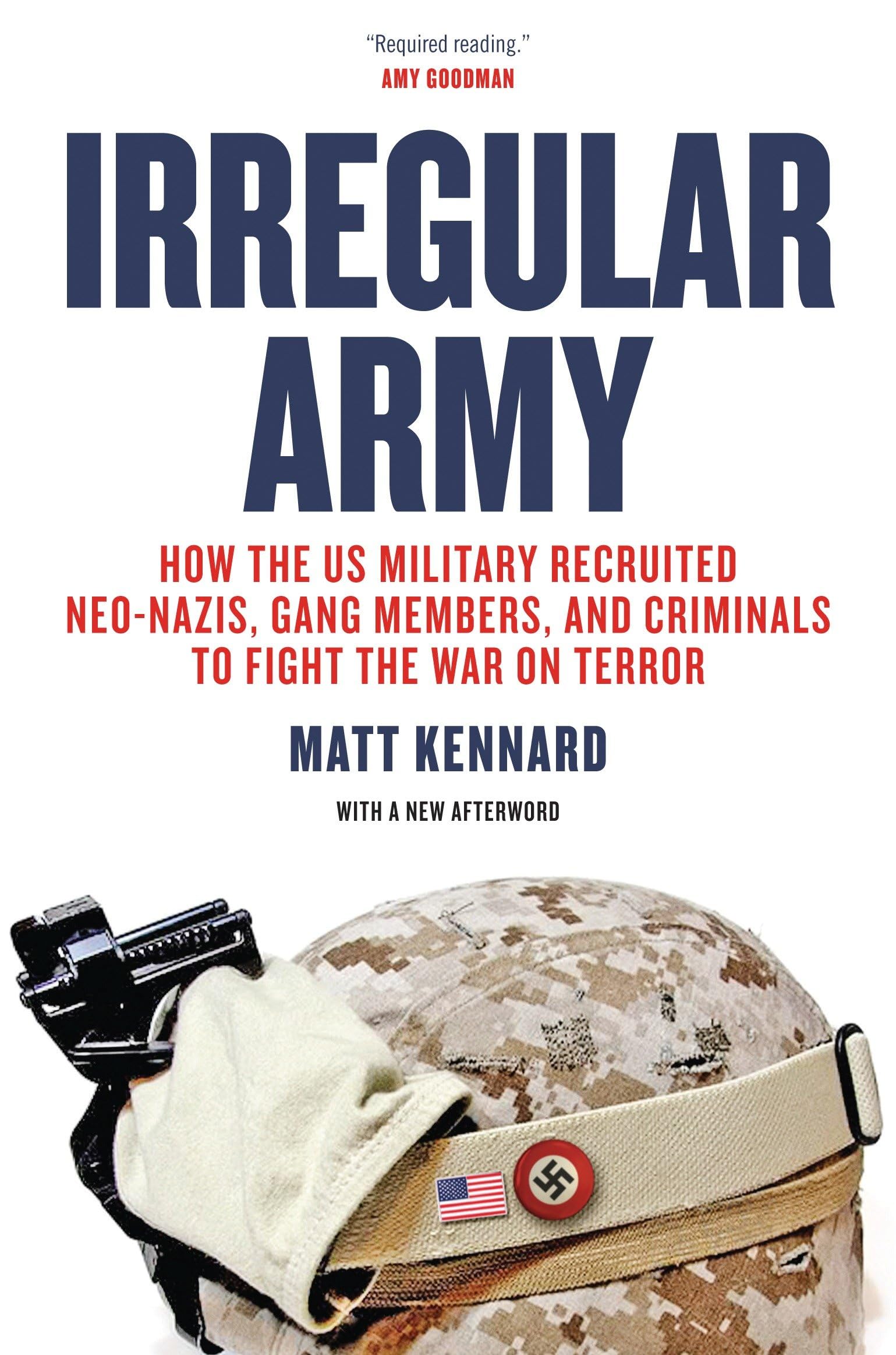 Irregular Army: How The Us Military Recruited Neonazis, Gang Members, And Criminals To Fight The War On Terror