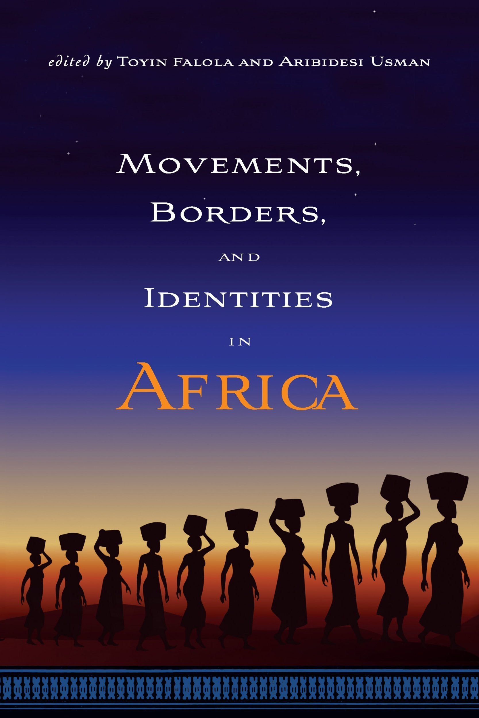 Movements, Borders, and Identities in Africa (Rochester Studies in African History and the Diaspora, 40),Used