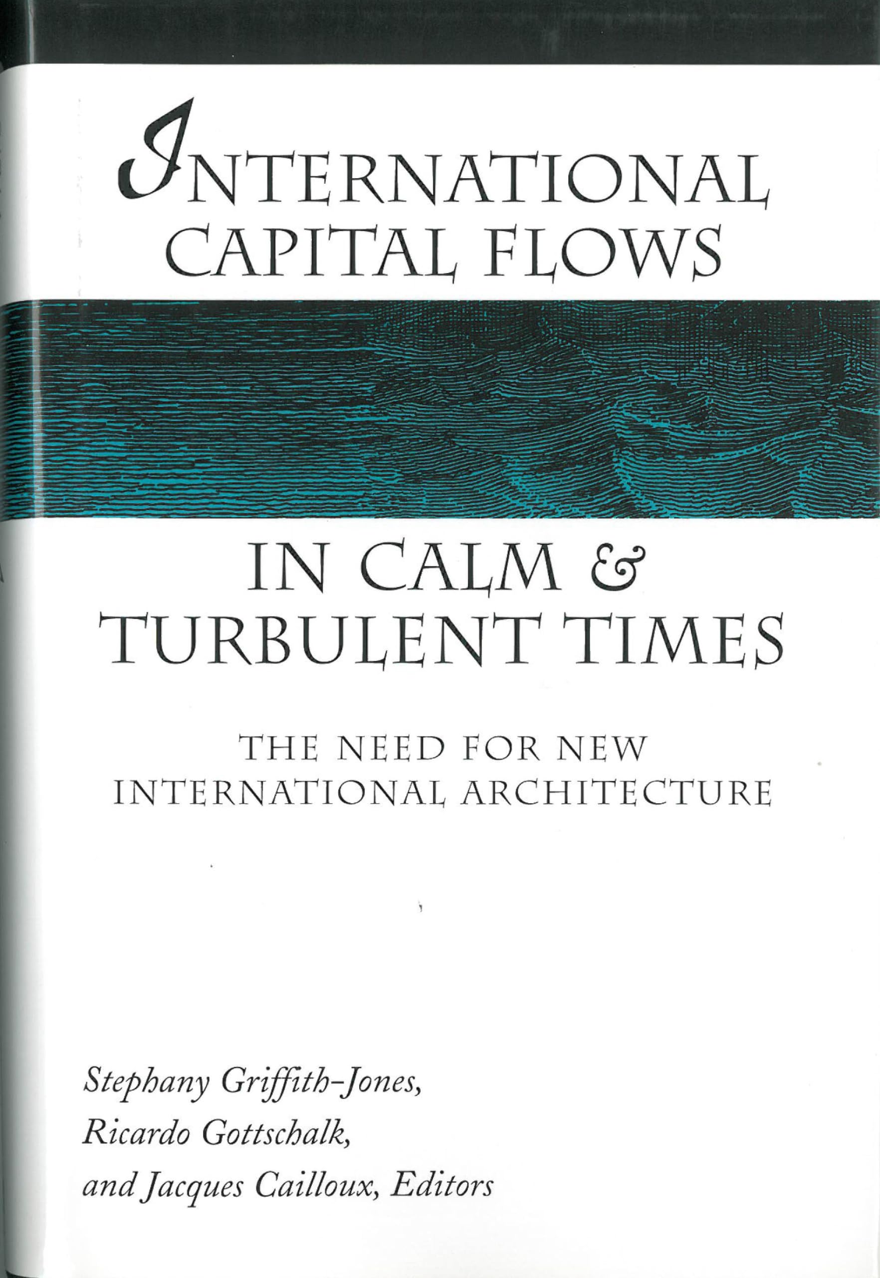 International Capital Flows in Calm and Turbulent Times: The Need for New International Architecture (Development And Inequality,Used