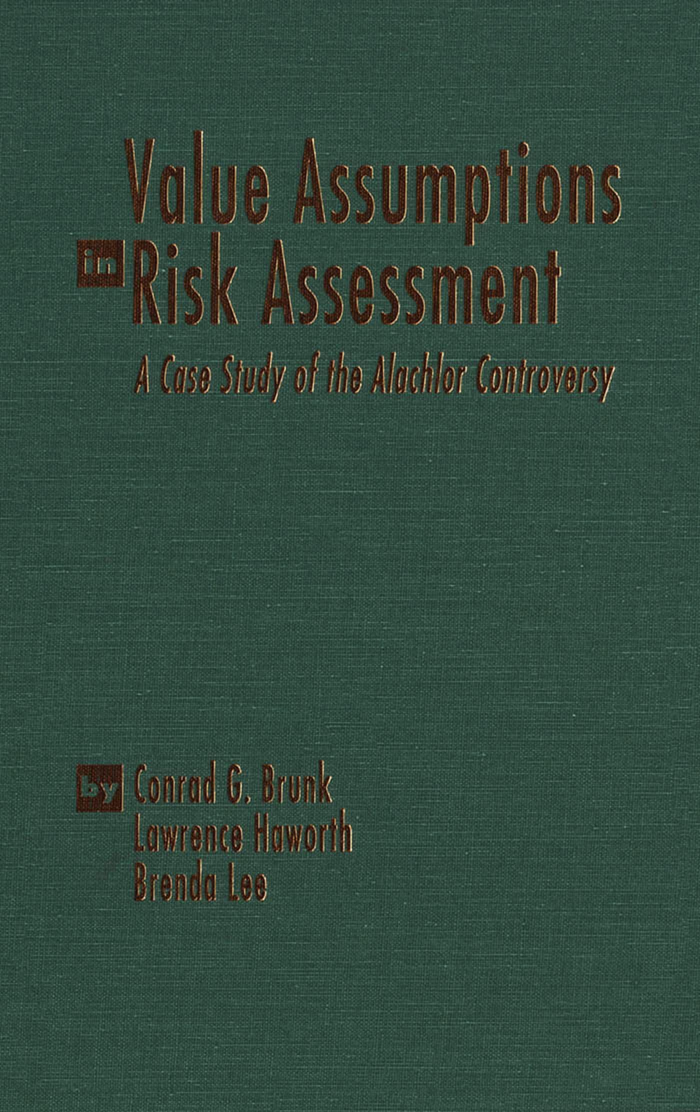 Value Assumptions In Risk Assessment: A Case Study Of The Alachlor Controversy
