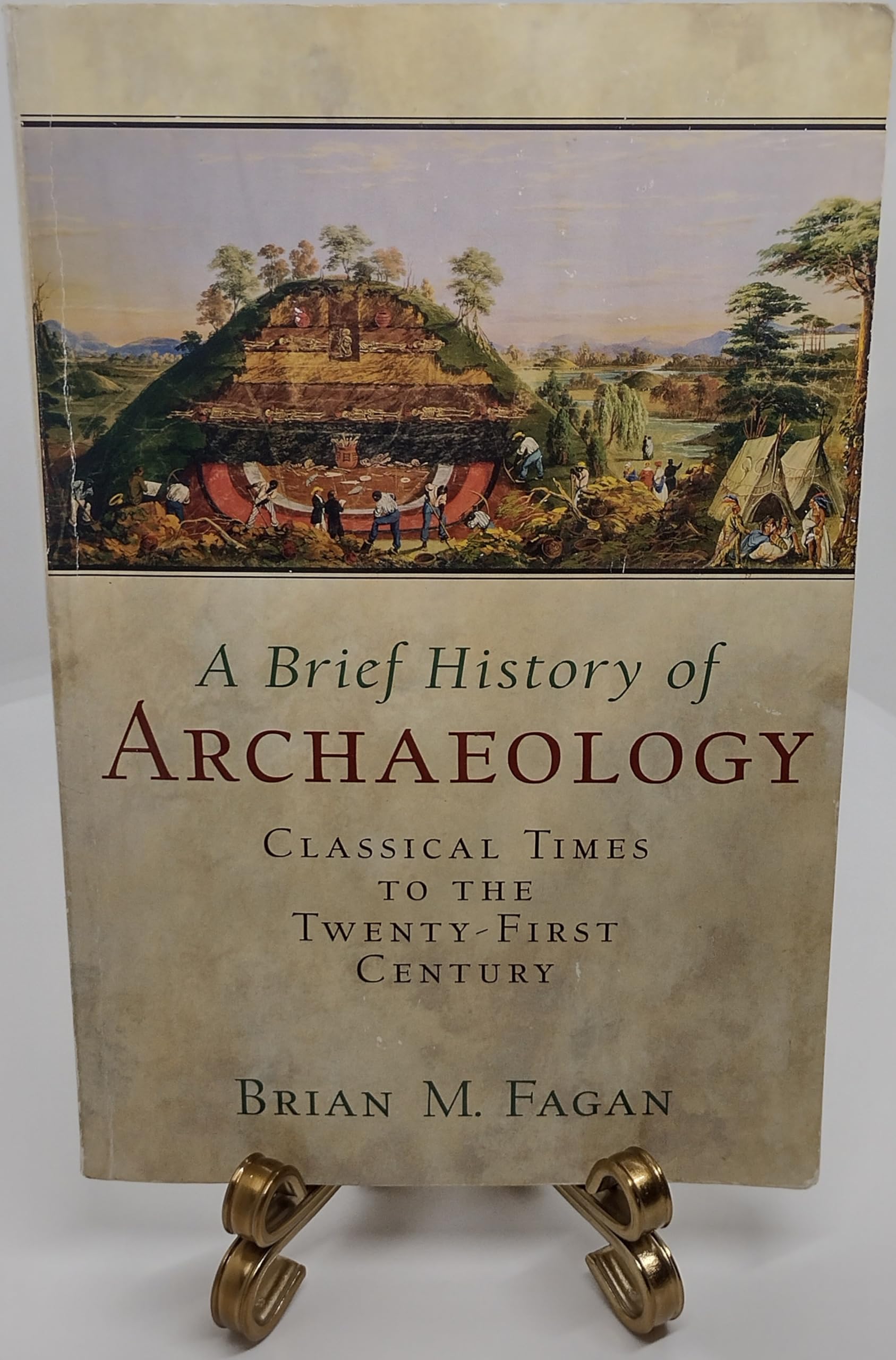 A Brief History Of Archaeology: Classical Times To The Twentyfirst Century,New