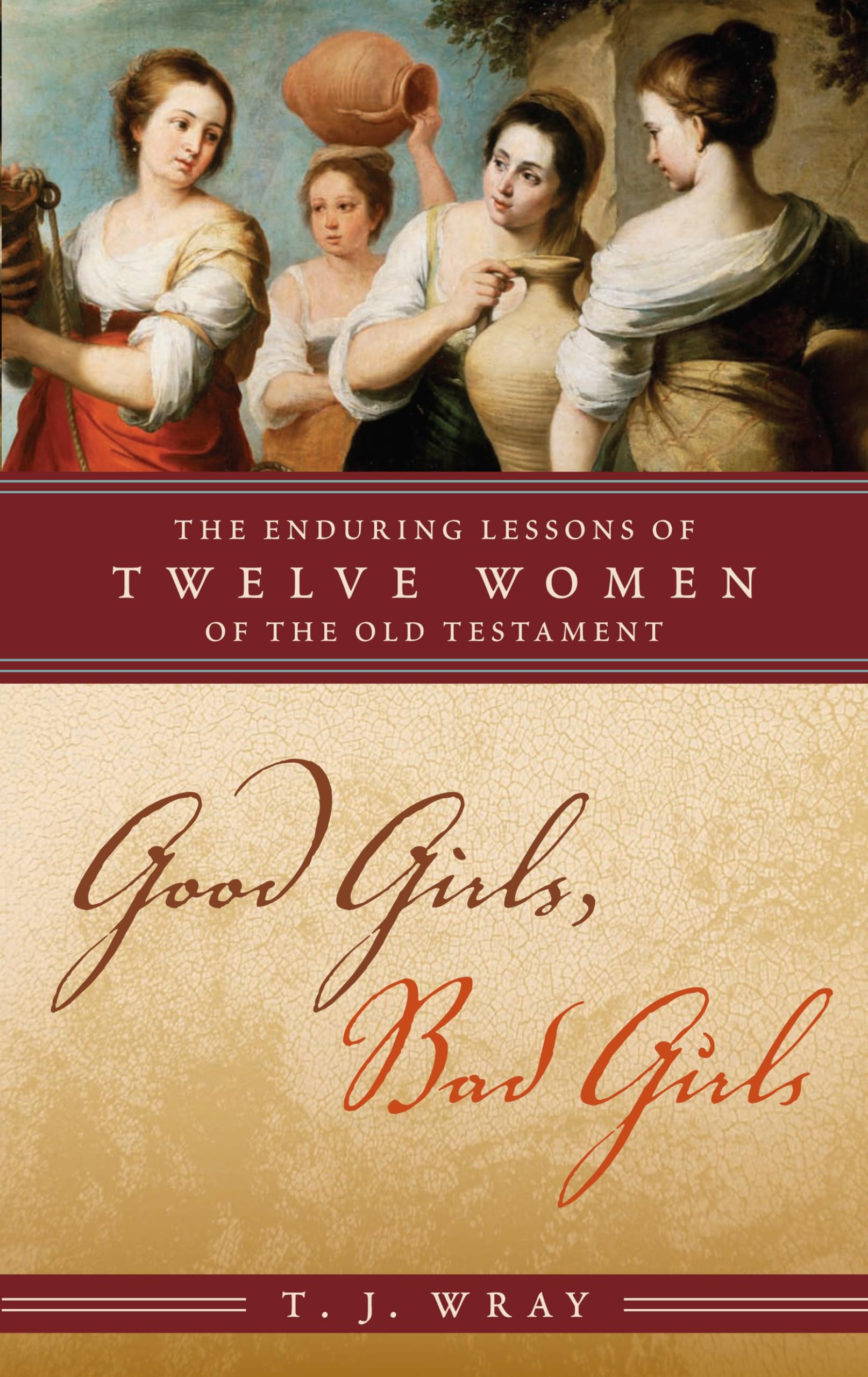 Good Girls, Bad Girls: The Enduring Lessons of Twelve Women of the Old Testament,Used