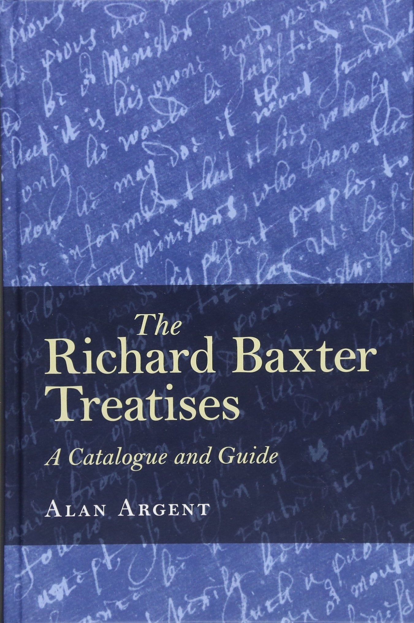 The Richard Baxter Treatises: A Catalogue and Guide,Used