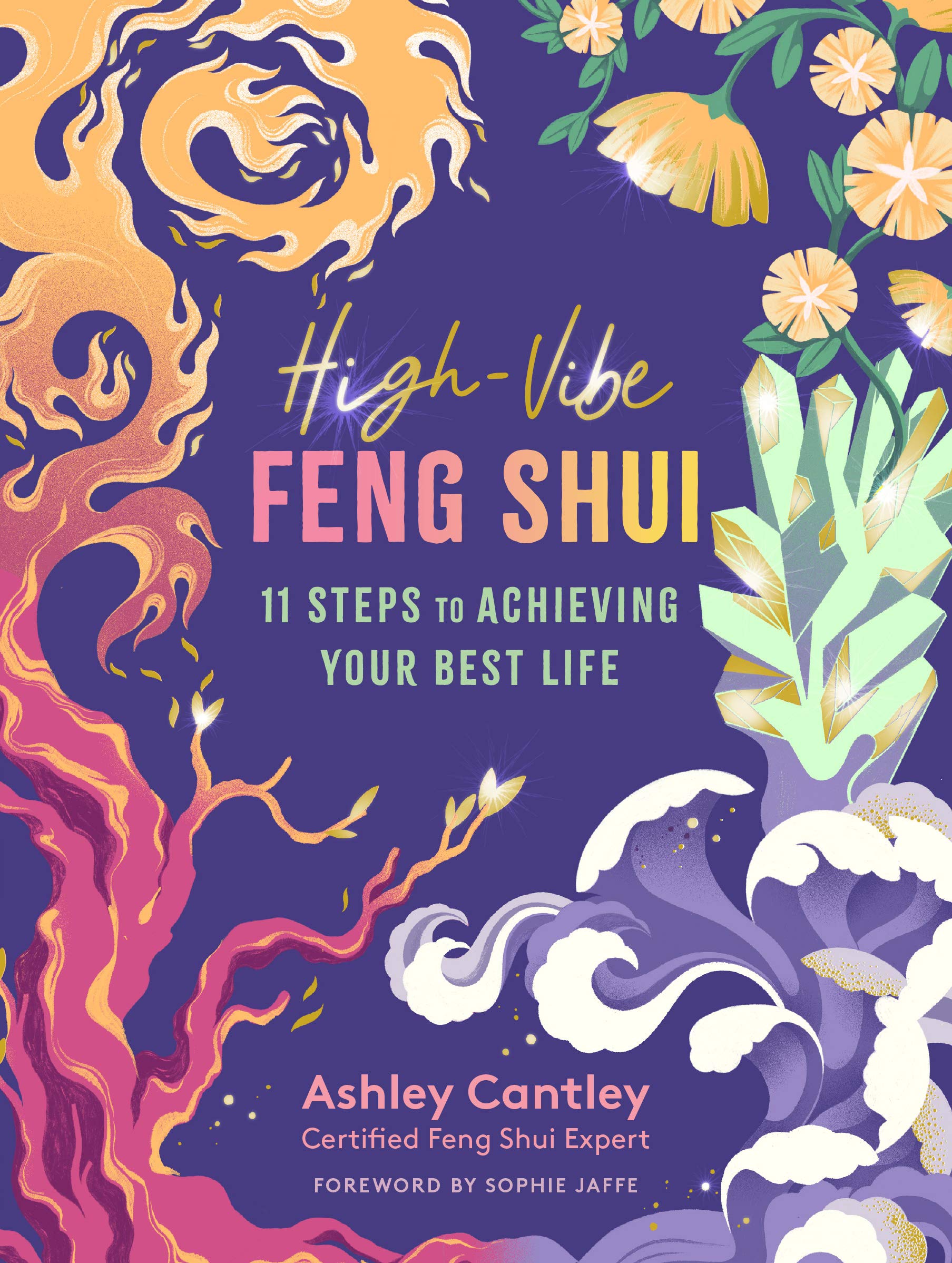 HighVibe Feng Shui: 11 Steps to Achieving Your Best Life,New