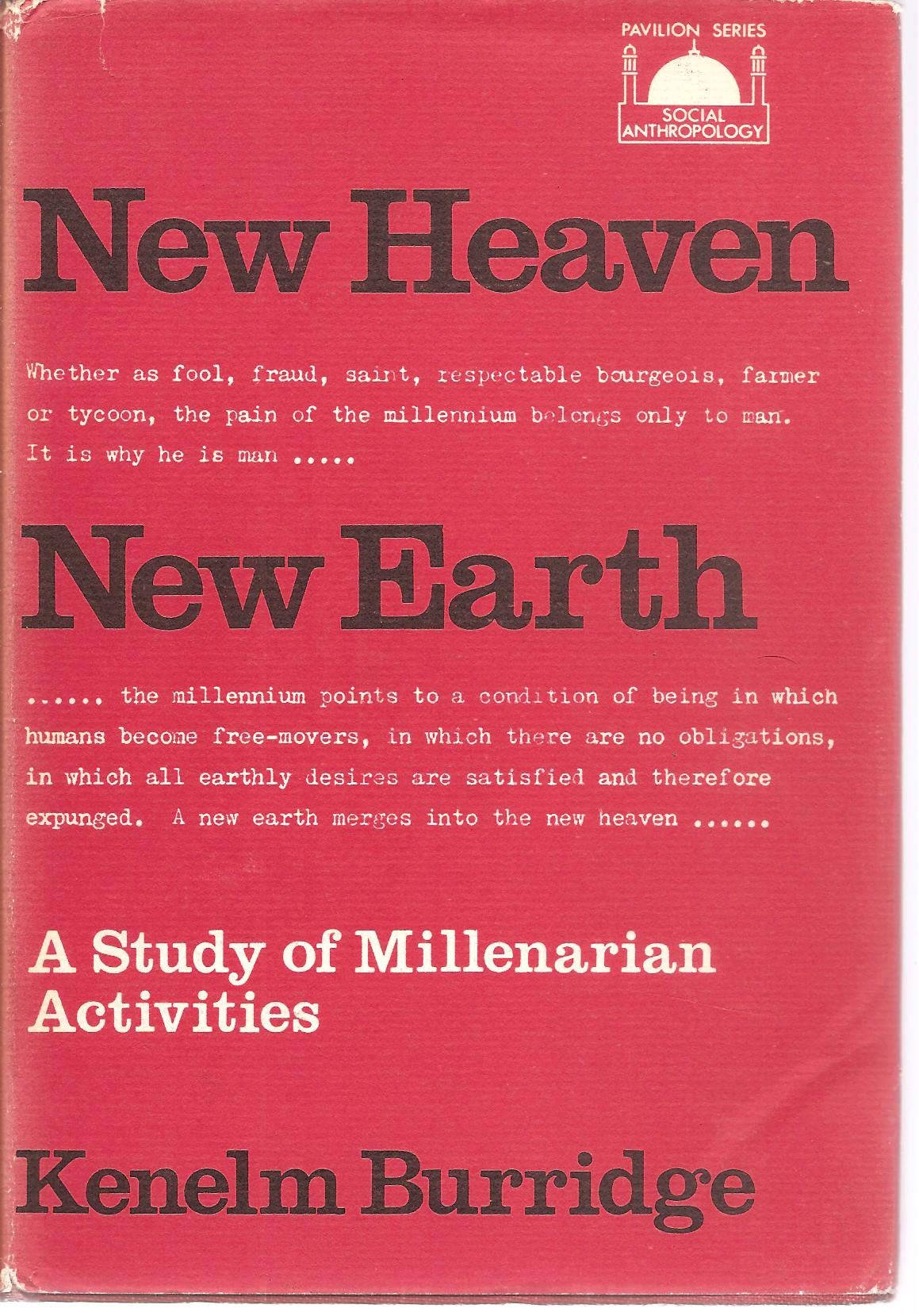 New Heaven, New Earth: A Study Of Millenarian Activities (Pavilion Series. Social Anthropology),Used