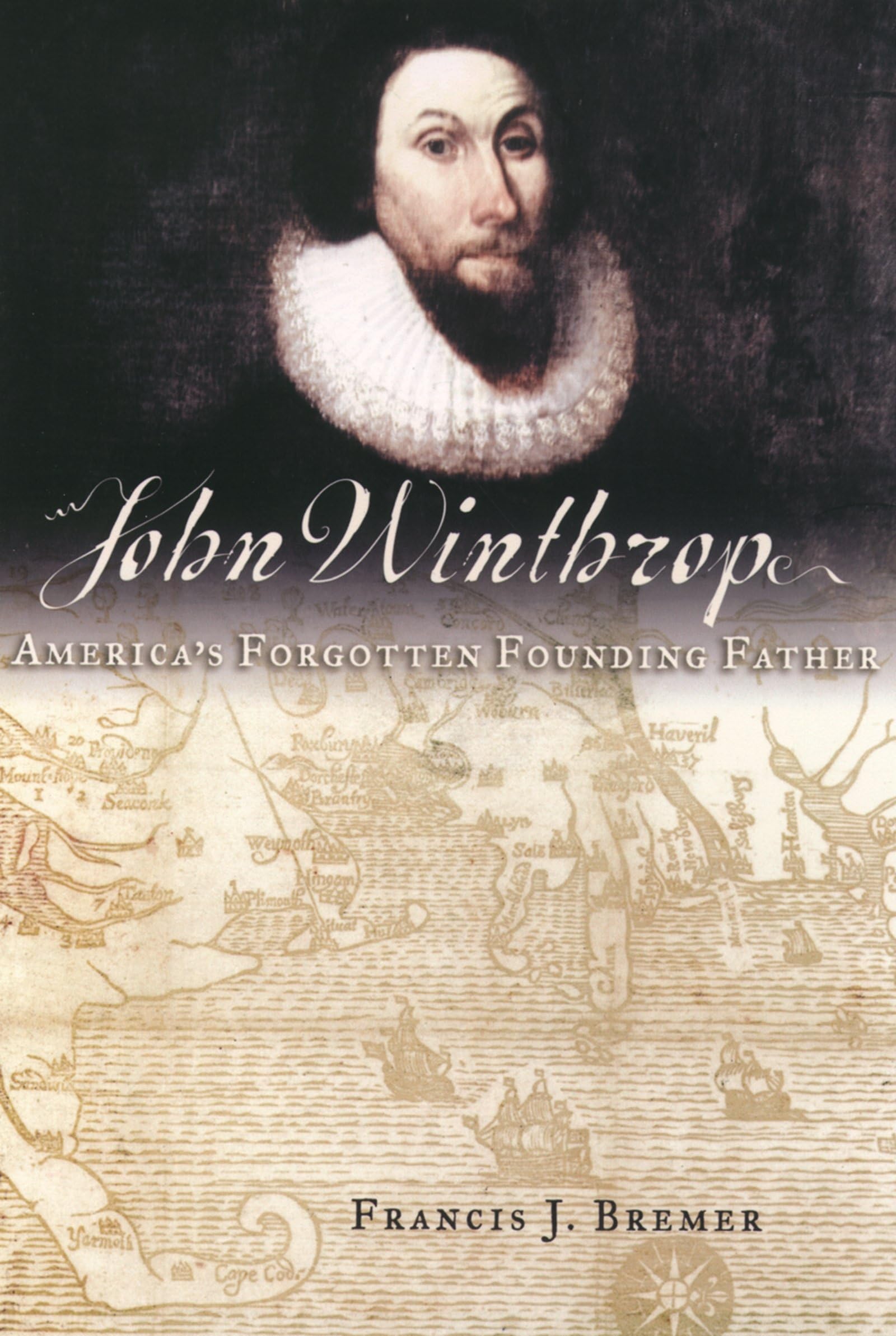 John Winthrop: America'S Forgotten Founding Father,New