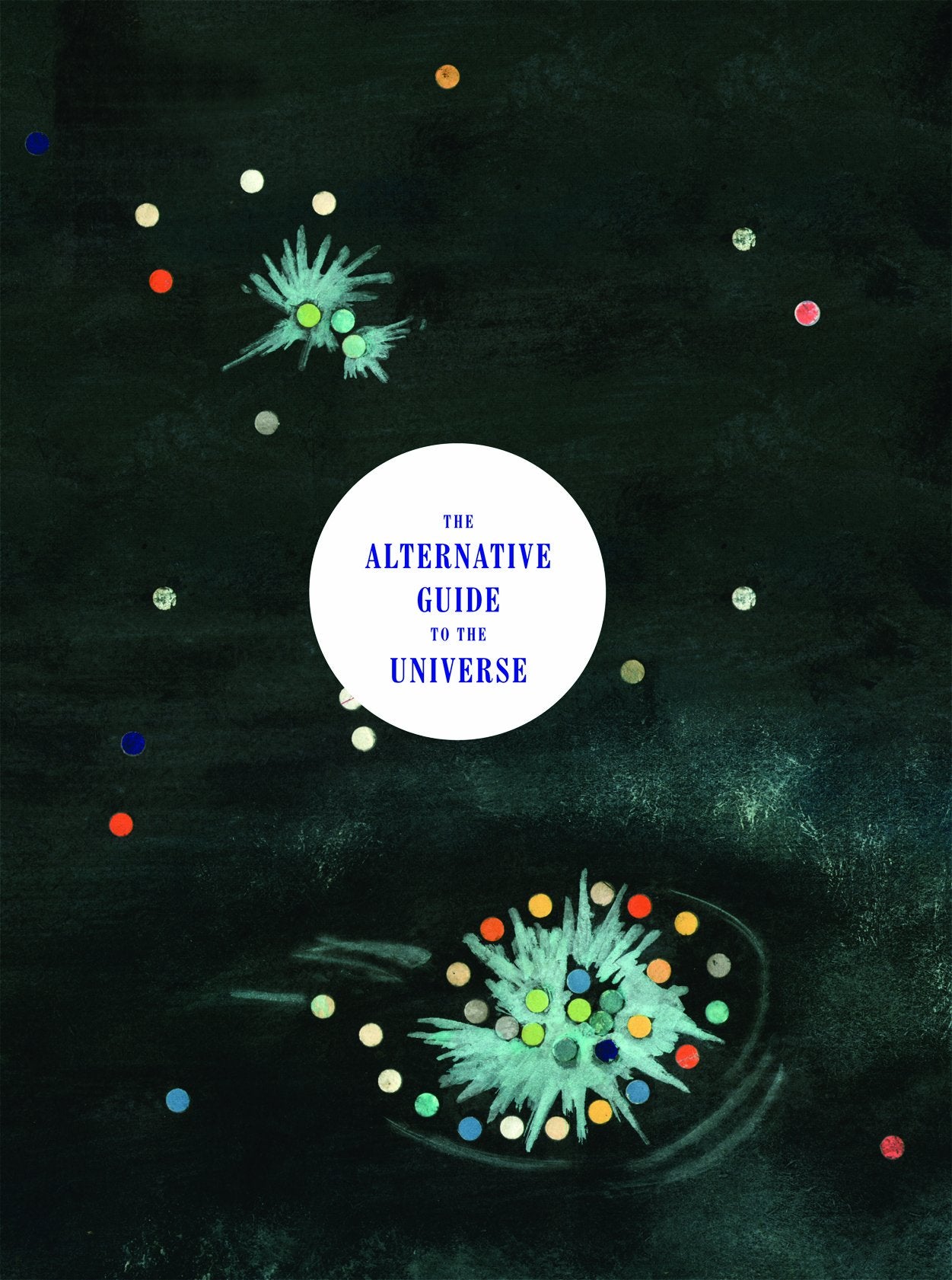 The Alternative Guide to the Universe: Mavericks, Outsiders, Visionaries,Used