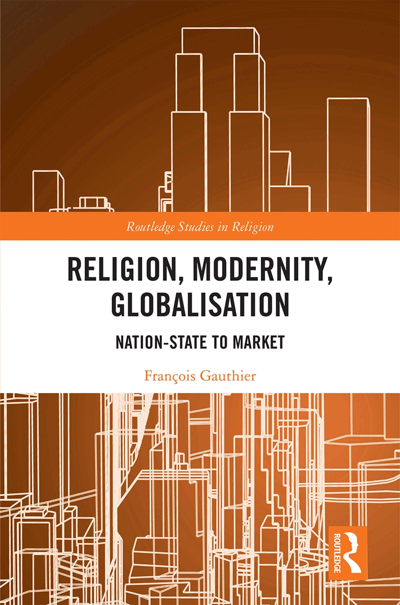 Religion, Modernity, Globalisation: NationState to Market (Routledge Studies in Religion),Used